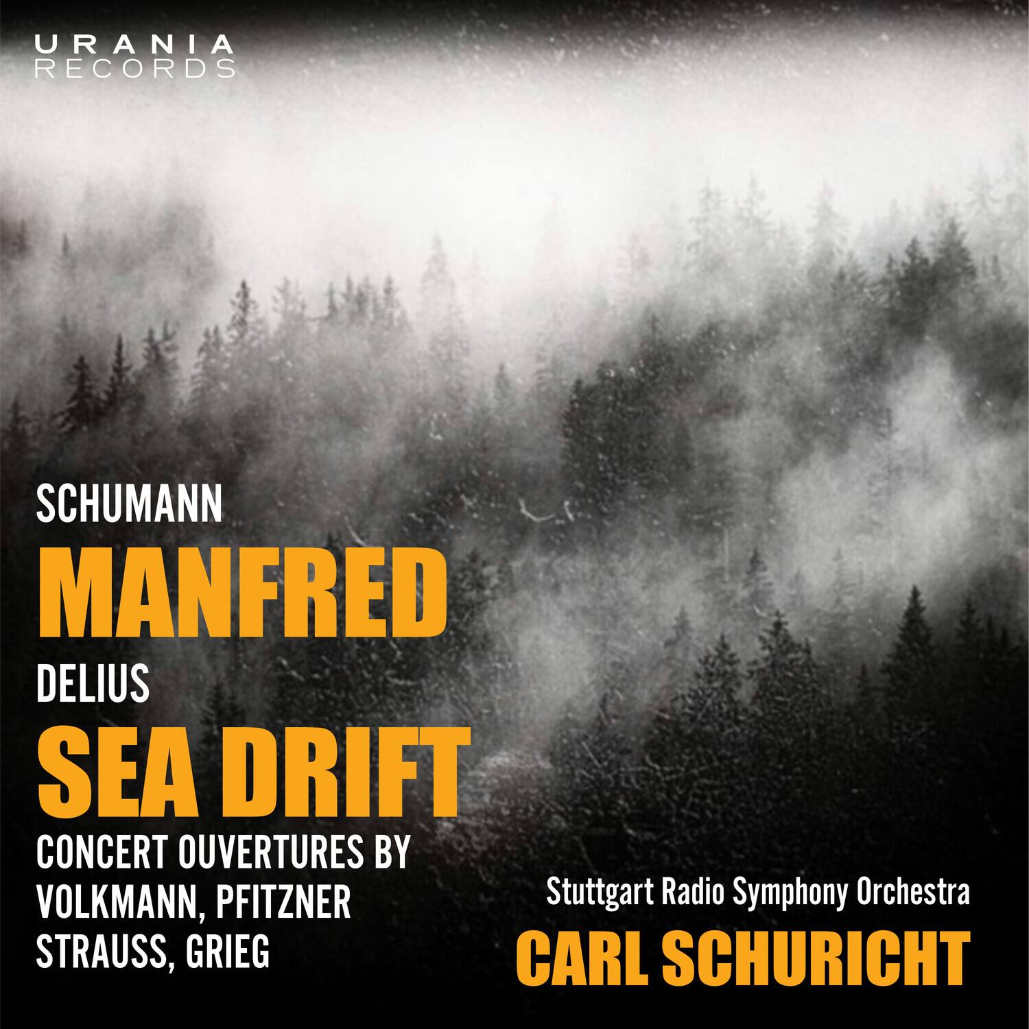 URANIA RECORDS

SCHUMANN  
MANFRED  
DELIUS  
SEA DRIFT  
CONCERT OUVERTURES BY  
VOLKMANN, PFITZNER  
STRAUSS, GRIEG  

Stuttgart Radio Symphony Orchestra  
CARL SCHURICHT