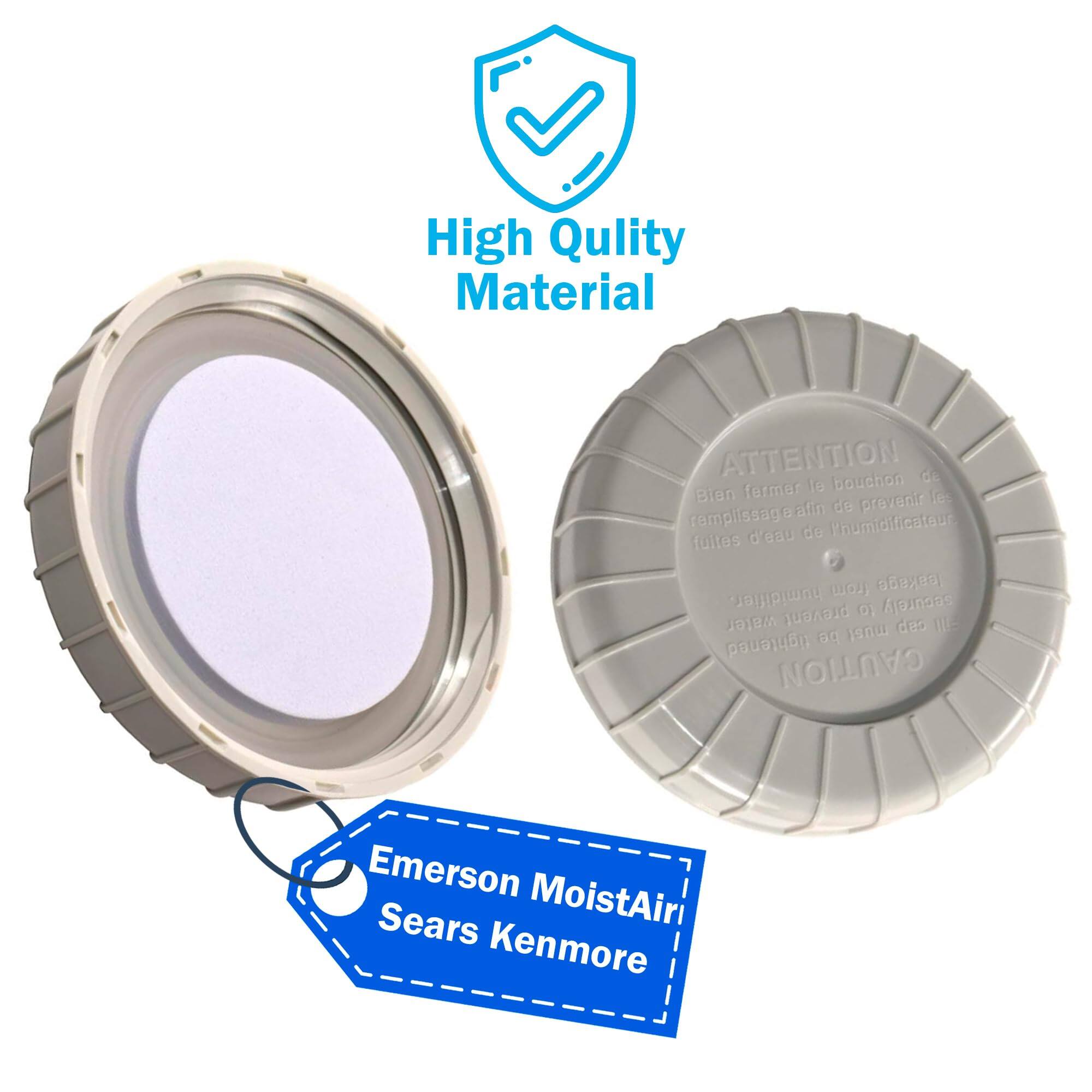 High Quality Material

ATTENTION
Bien fermer le bouchon de remplissage afin de prévenir les fuites d'eau du humidificateur.

CAUTION
Emerson MoistAir
Sears Kenmore