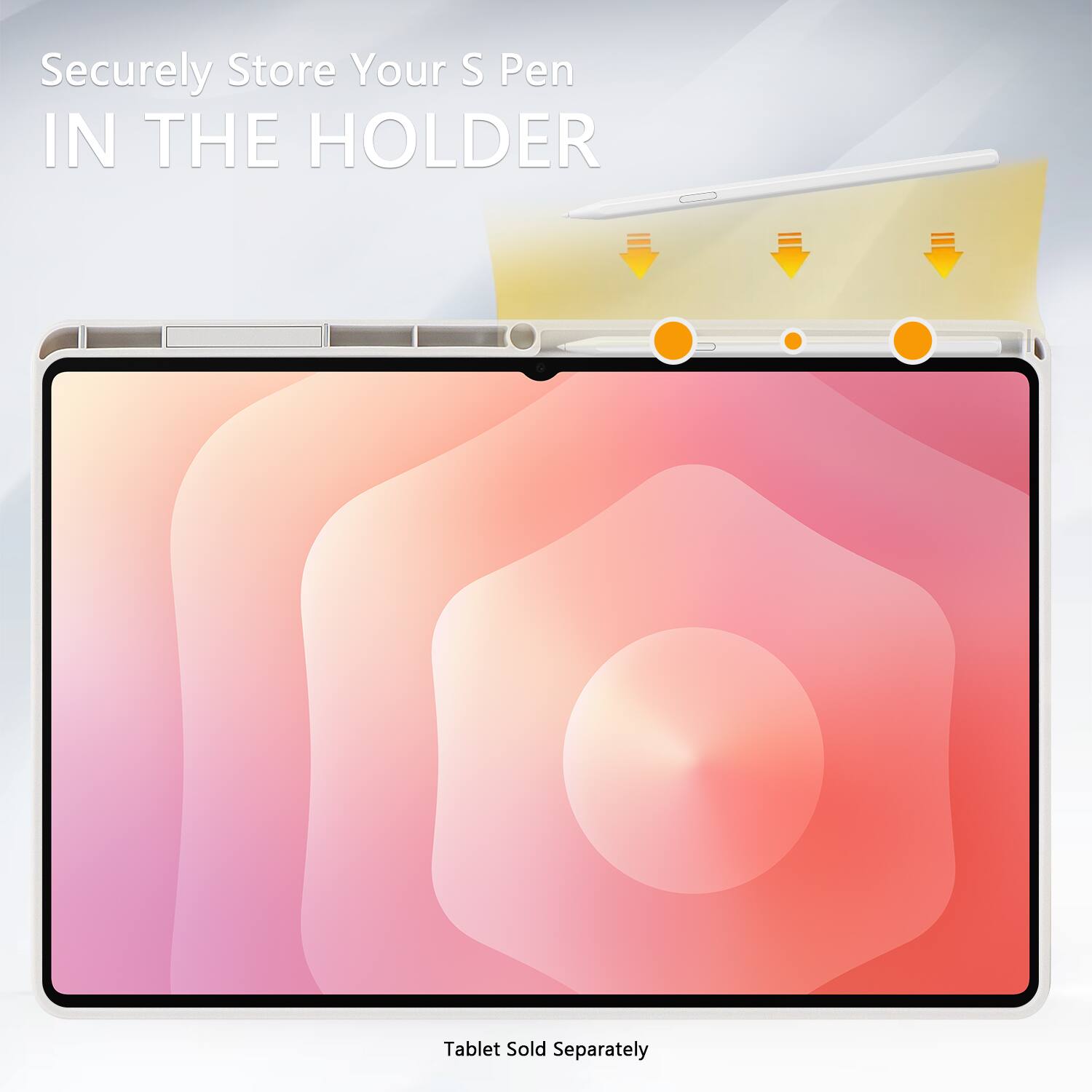 Securely Store Your S Pen IN THE HOLDER

Tablet Sold Separately
