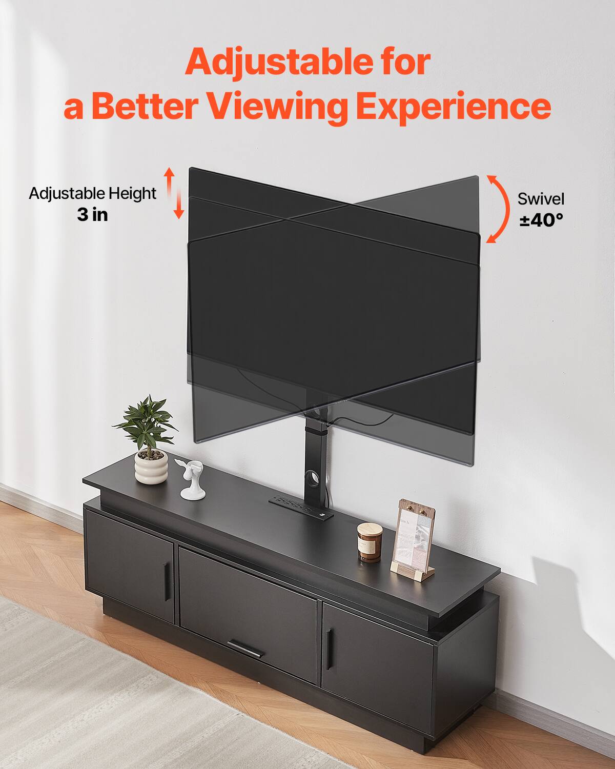 Adjustable for a Better Viewing Experience

Adjustable Height 3 in

Swivel +40°