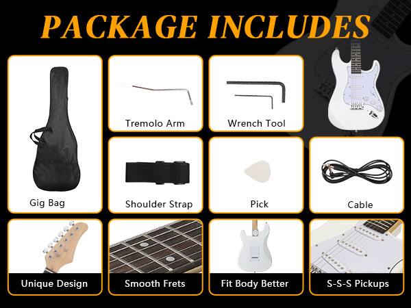 PACKAGE INCLUDES

- Tremolo Arm
- Wrench Tool
- Gig Bag
- Shoulder Strap
- Pick
- Cable
- Unique Design
- Smooth Frets
- Fit Body Better
- S-S-S Pickups