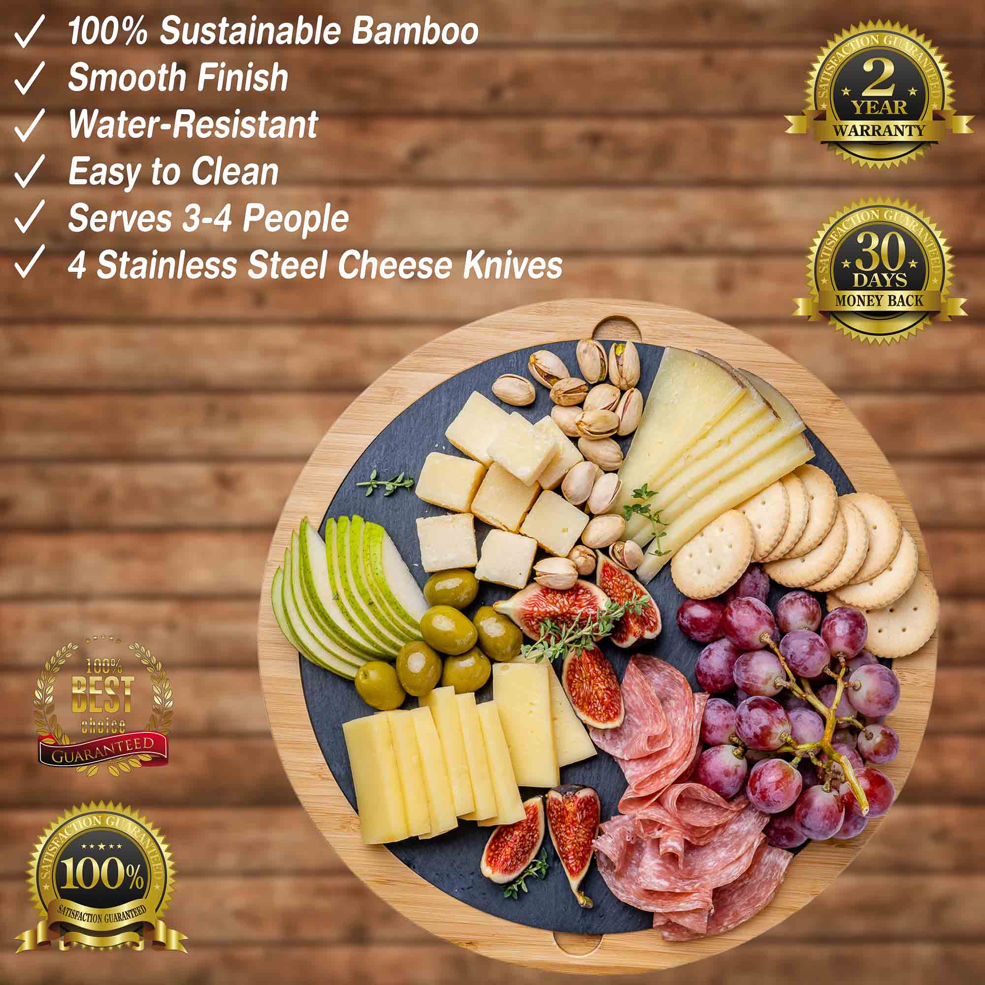 100% Sustainable Bamboo, Smooth Finish, Water-Resistant, Easy to Clean, Serves 3-4 People, 4 Stainless Steel Cheese Knives, 2 Year Warranty, 30 Days Money Back Guarantee, 100% Satisfaction Guaranteed.