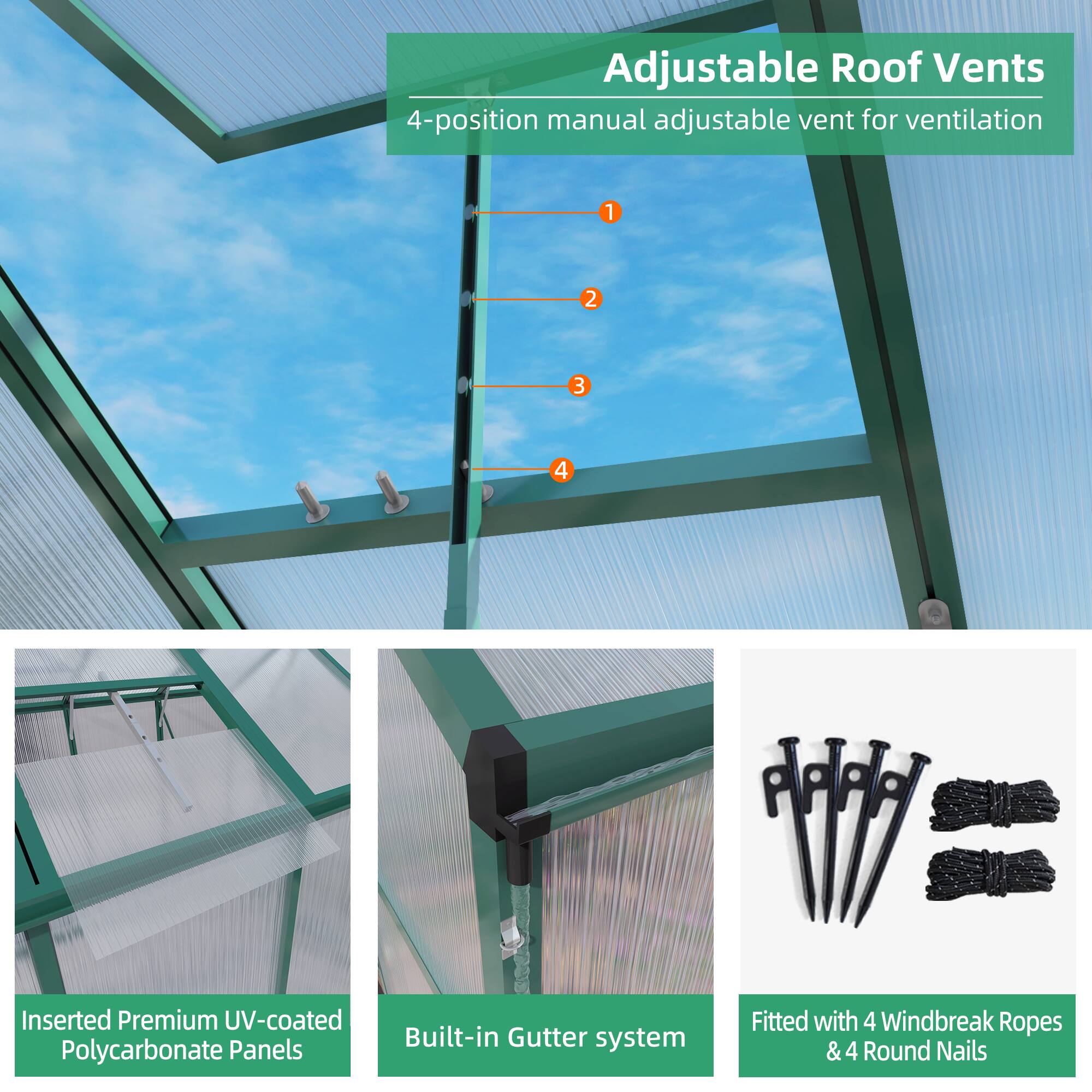 Adjustable Roof Vents

4-position manual adjustable vent for ventilation

Inserted Premium UV-coated Polycarbonate Panels

Built-in Gutter system

Fitted with 4 Windbreak Ropes & 4 Round Nails