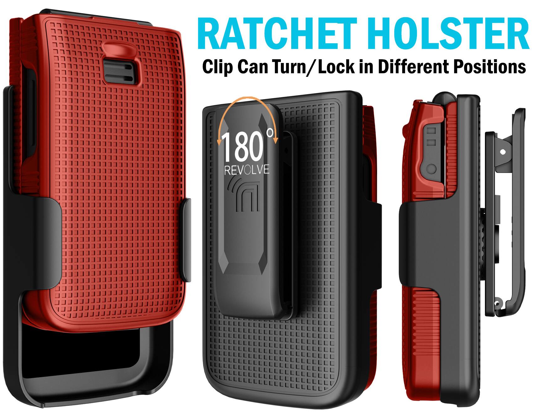 RATCHET HOLSTER  
Clip Can Turn/Lock in Different Positions  
180° REVOLVE