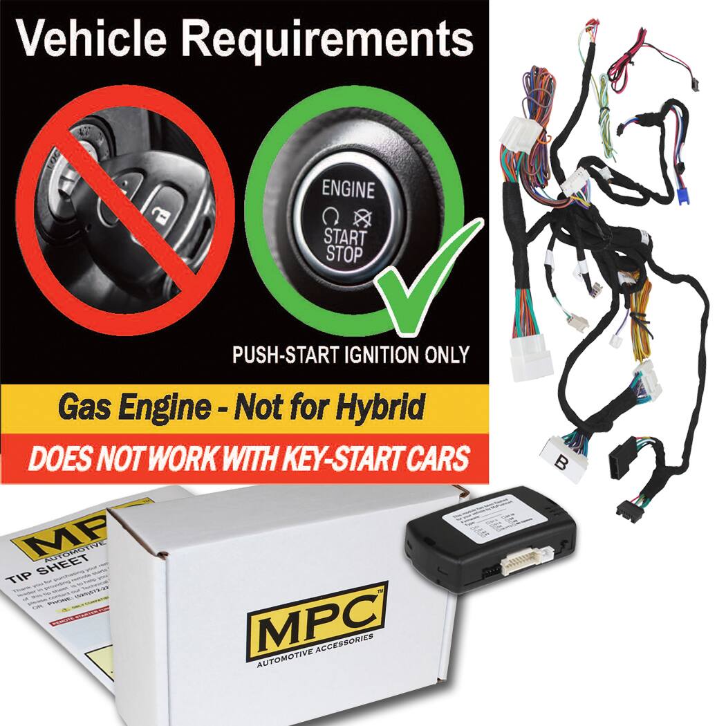 Vehicle Requirements

PUSH-START IGNITION ONLY

Gas Engine - Not for Hybrid

DOES NOT WORK WITH KEY-START CARS

MPC AUTOMOTIVE ACCESSORIES

TIP SHEET