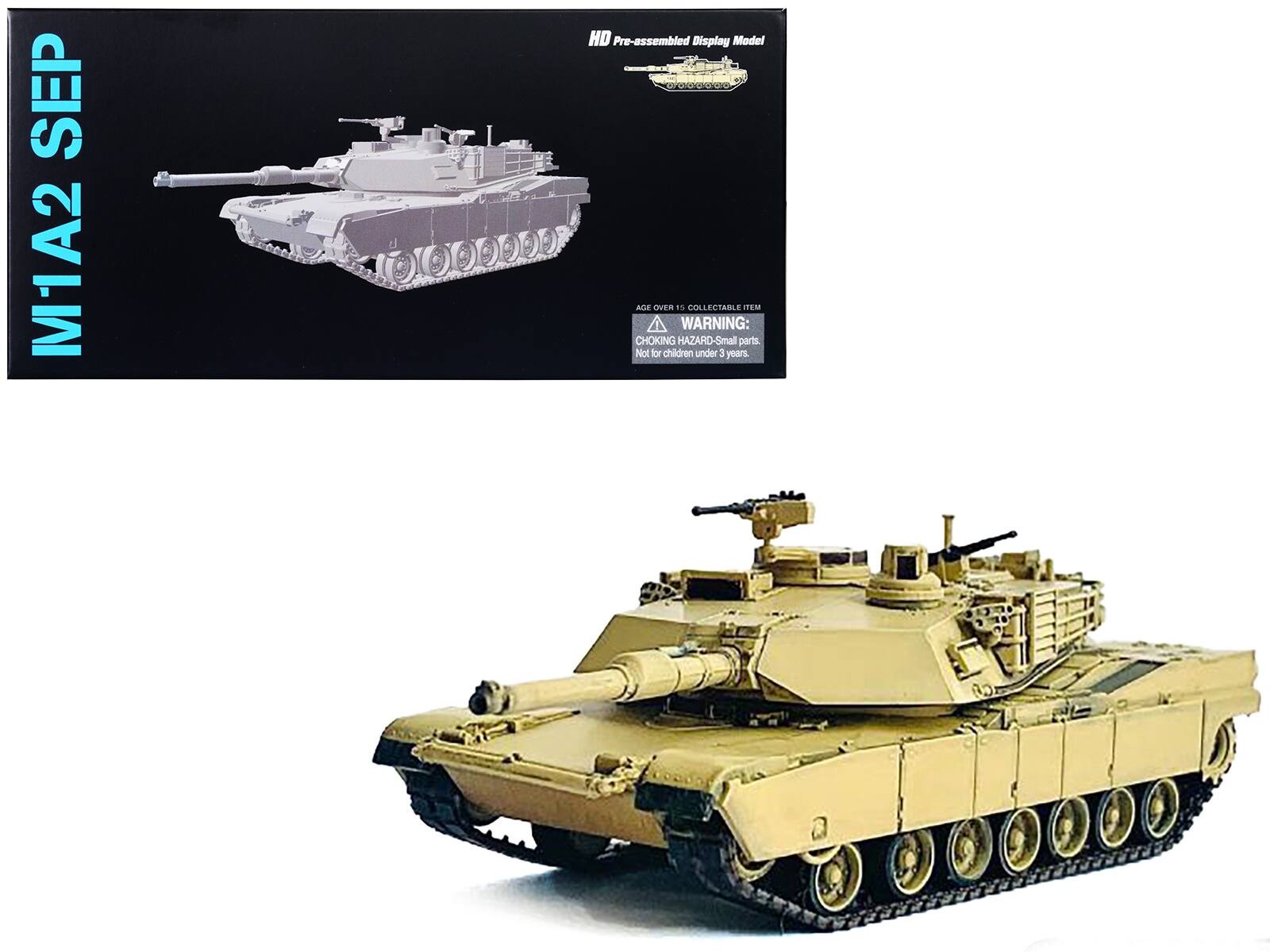 M1A2 SEP

HD Pre-assembled Display Model

AGE OVER 15 COLLECTABLE ITEM

WARNING: CHOKING HAZARD - Small parts. Not for children under 3 years.
