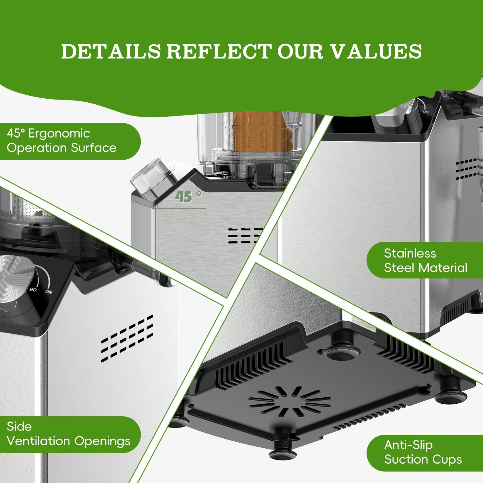 DETAILS REFLECT OUR VALUES

45° Ergonomic Operation Surface

Stainless Steel Material

Side Ventilation Openings

Anti-Slip Suction Cups