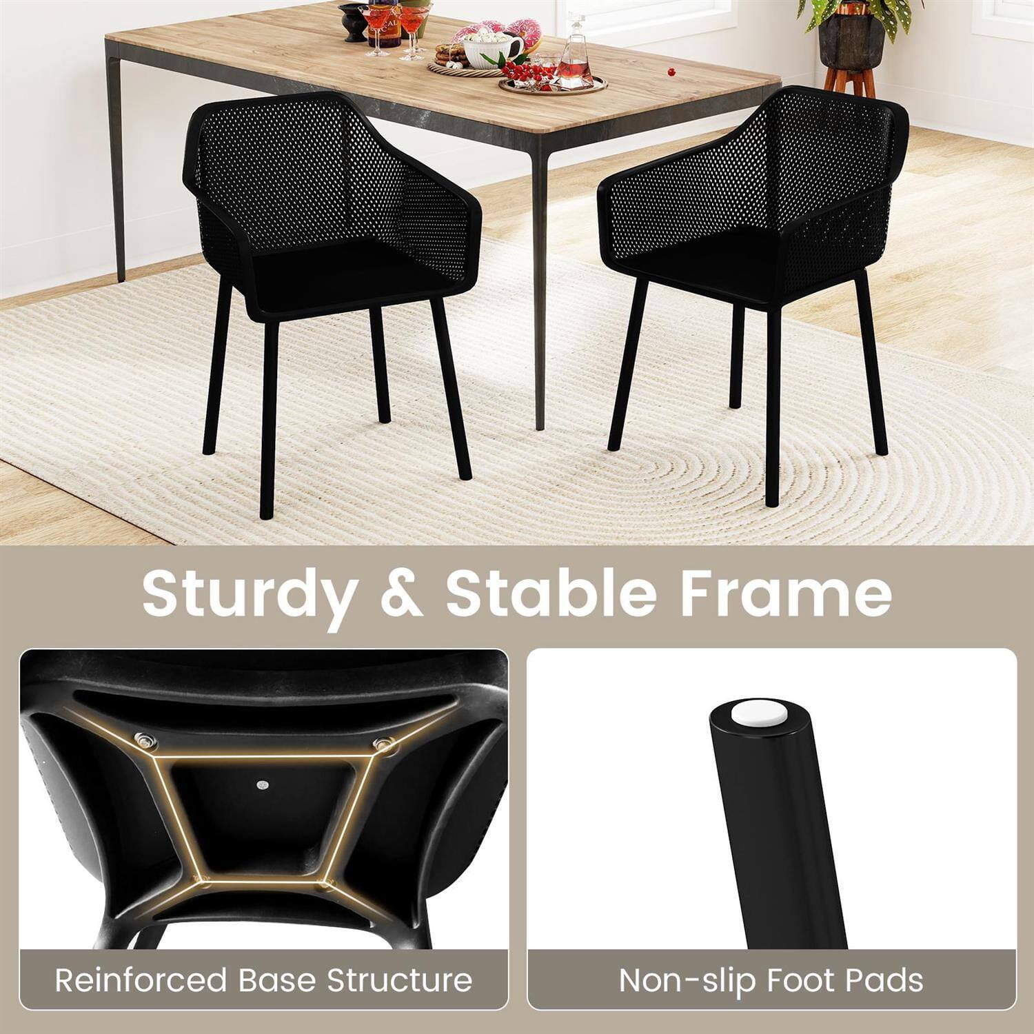 Sturdy & Stable Frame  
Reinforced Base Structure  
Non-slip Foot Pads