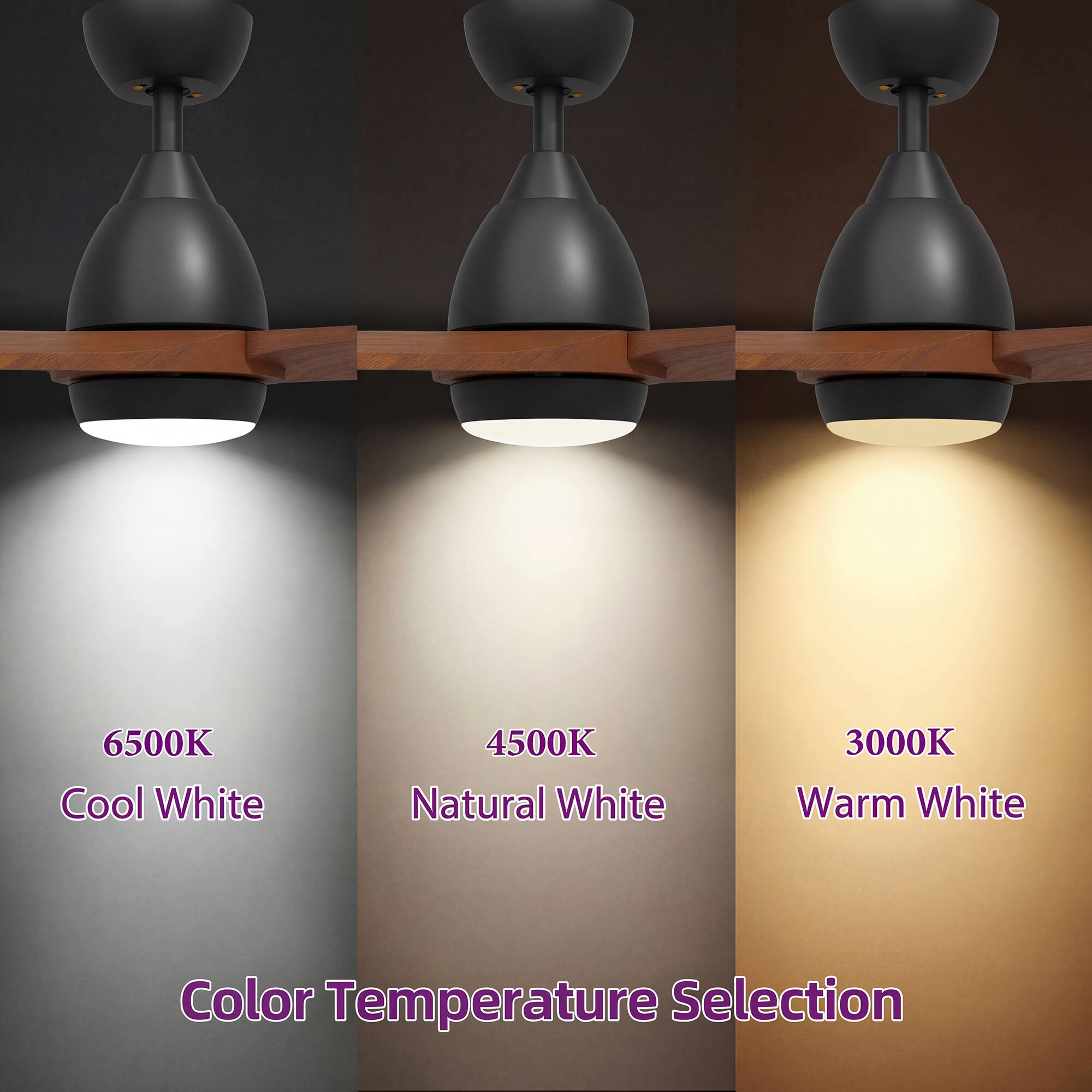 6500K Cool White  
4500K Natural White  
3000K Warm White  

Color Temperature Selection