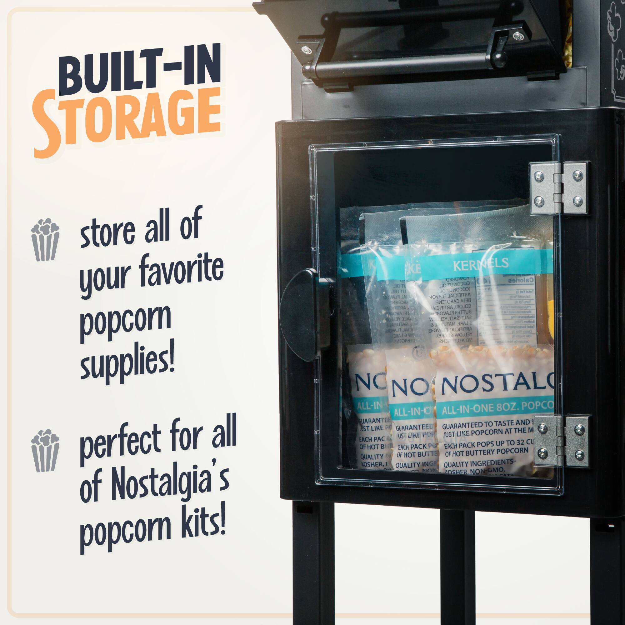 BUILT-IN STORAGE  
store all of your favorite popcorn supplies!  
perfect for all of Nostalgia's popcorn kits!

NO NOSTALGIA  
ALL-IN-ONE 8OZ. POPCORN  
GUARANTEED TO TASTE AND POP LIKE HOT BUTTERY POPCORN  
EACH PACK POPS UP TO 12 CUPS  
QUALITY INGREDIENTS  
NON-GMO