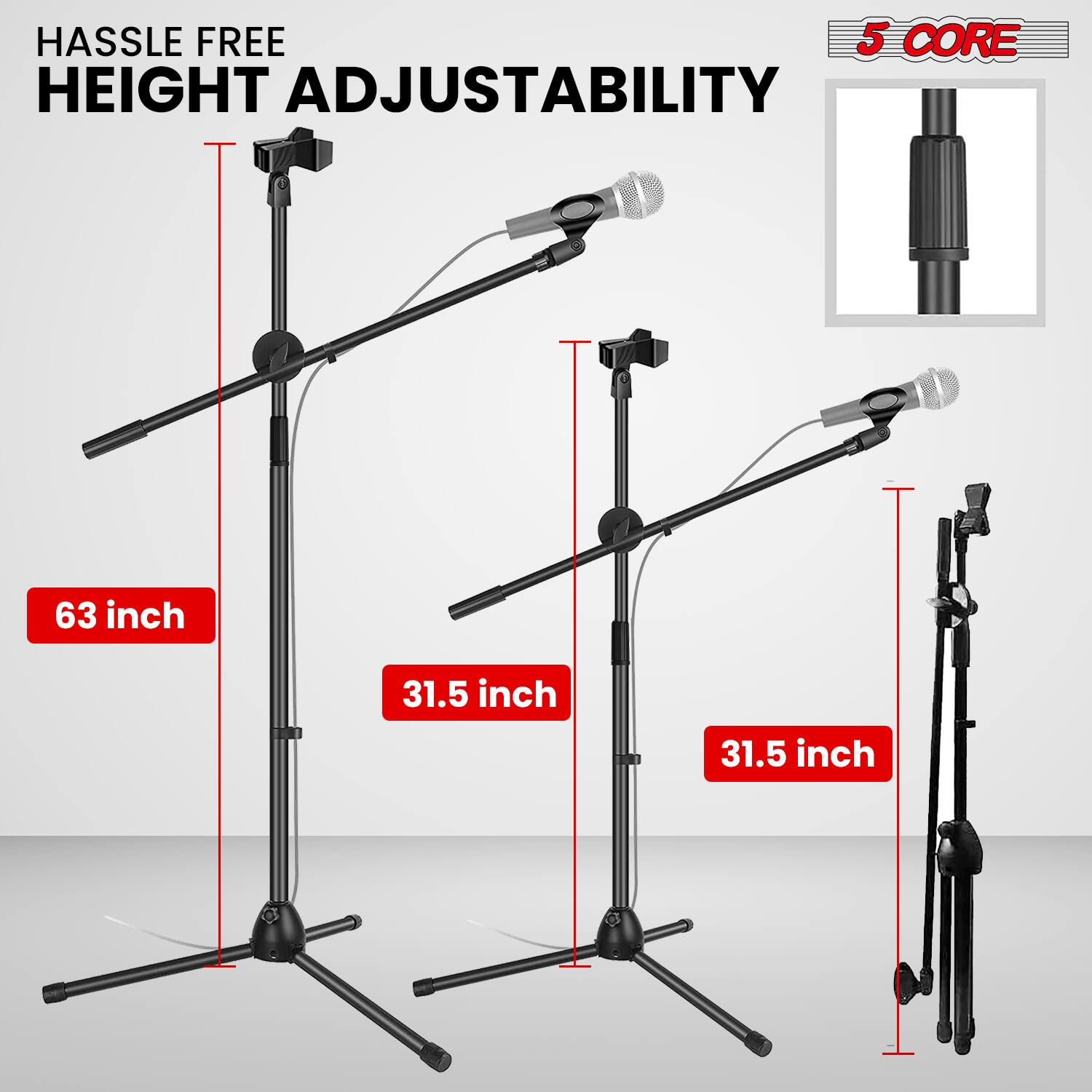 HASSLE FREE HEIGHT ADJUSTABILITY  
5 CORE  
63 inch  
31.5 inch  
31.5 inch