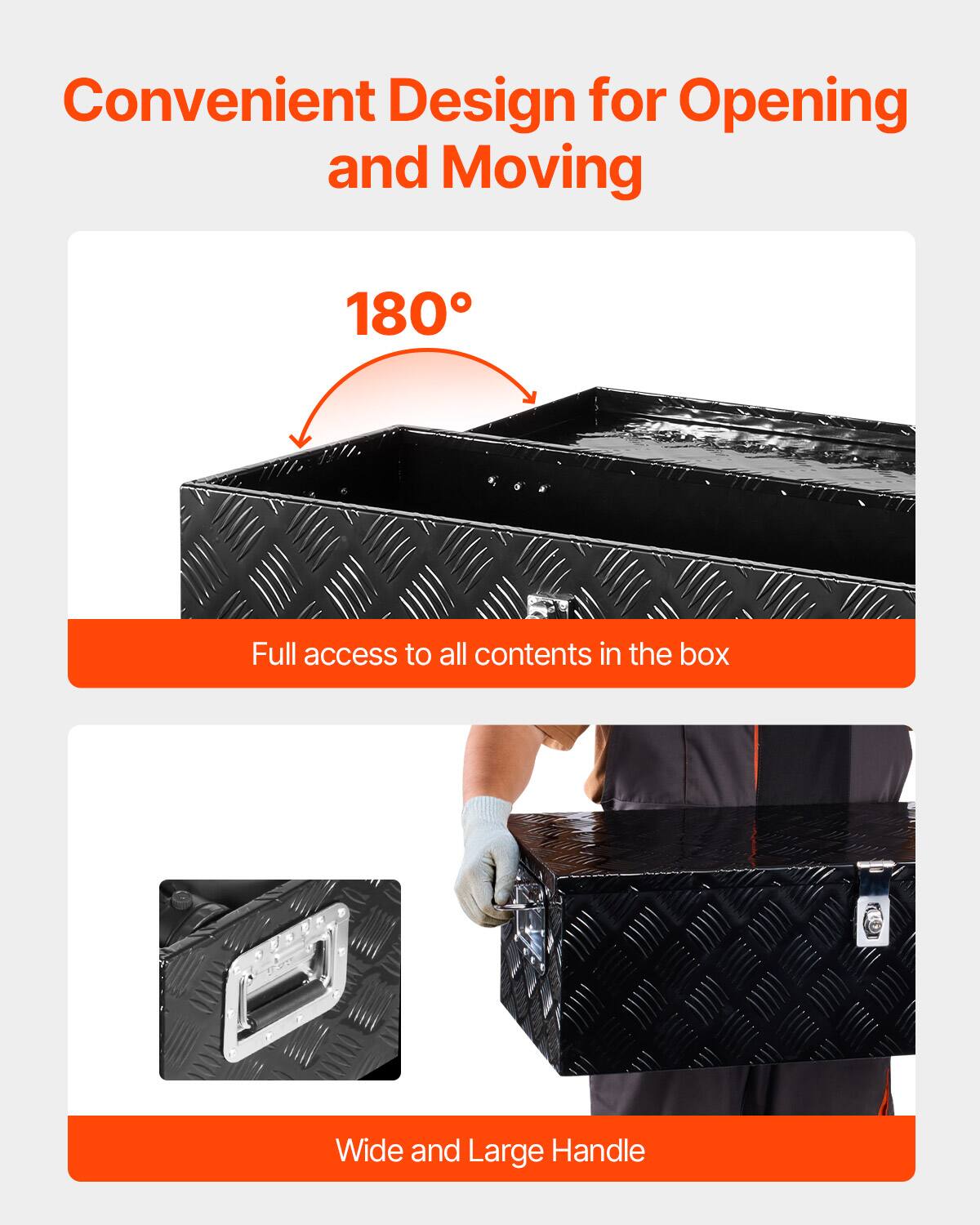 Convenient Design for Opening and Moving

180°  
Full access to all contents in the box

Wide and Large Handle