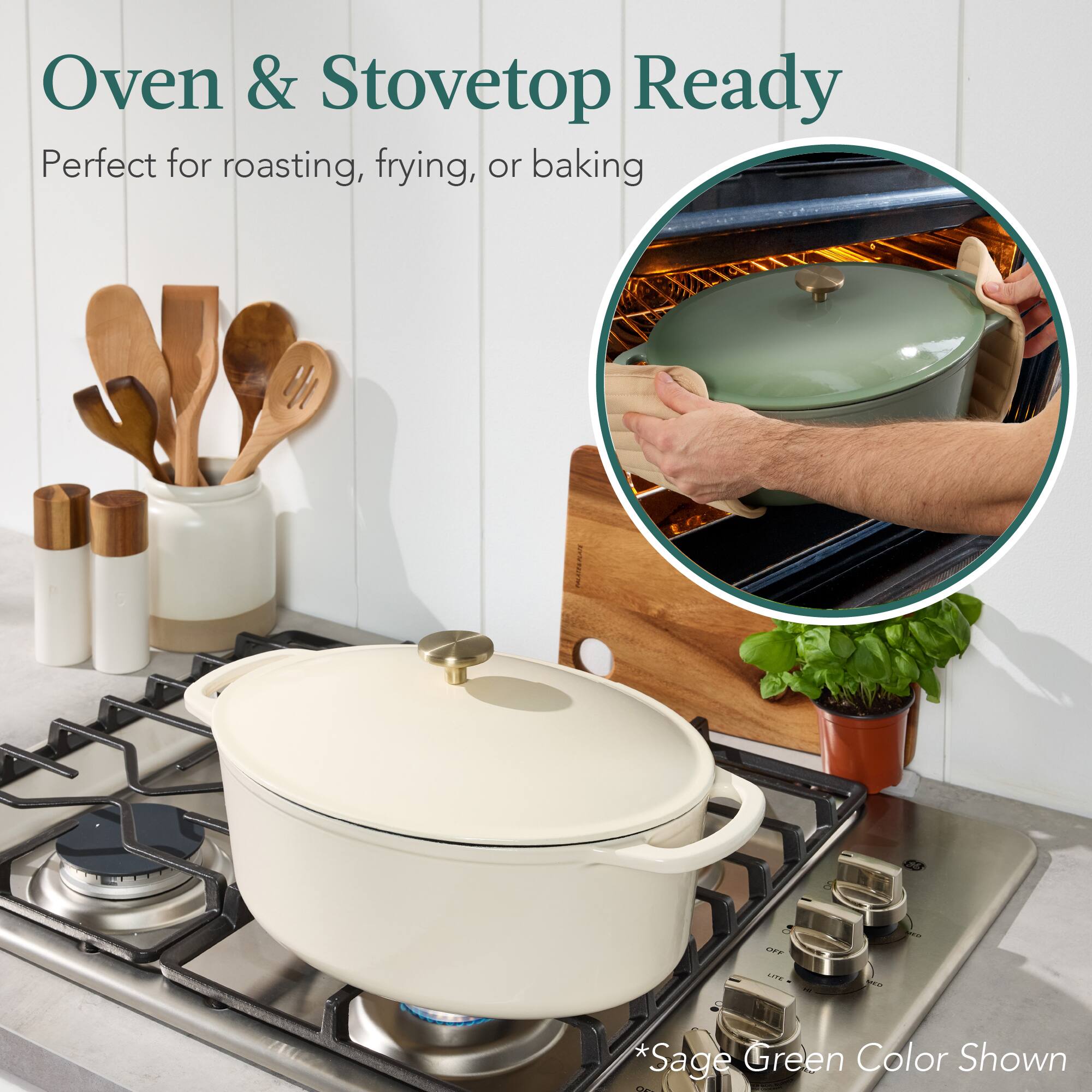 Oven & Stovetop Ready  
Perfect for roasting, frying, or baking  

*Sage Green Color Shown