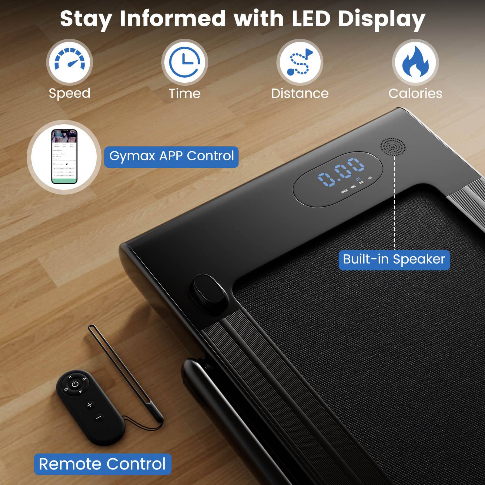 Stay Informed with LED Display

- Speed
- Time
- Distance
- Calories

Gymax APP Control

Built-in Speaker

Remote Control