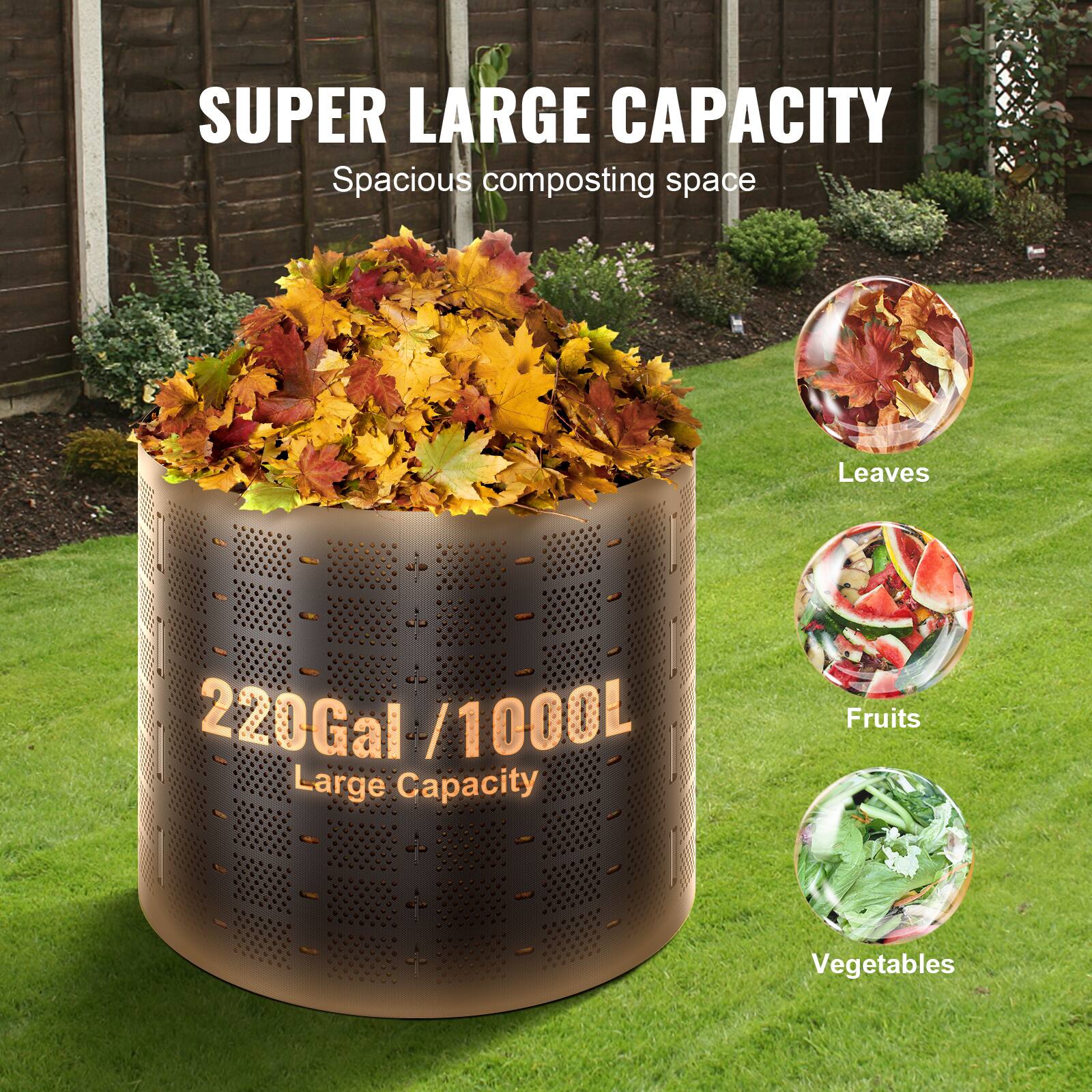 SUPER LARGE CAPACITY  
Spacious composting space  

220Gal / 1000L  
Large Capacity  

Leaves  
Fruits  
Vegetables