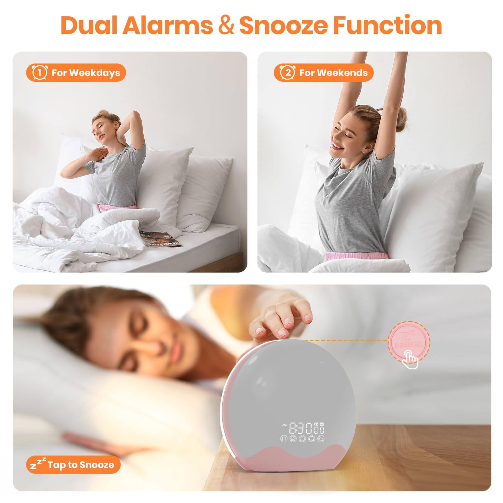 Dual Alarms & Snooze Function

1. For Weekdays
2. For Weekends

Tap to Snooze