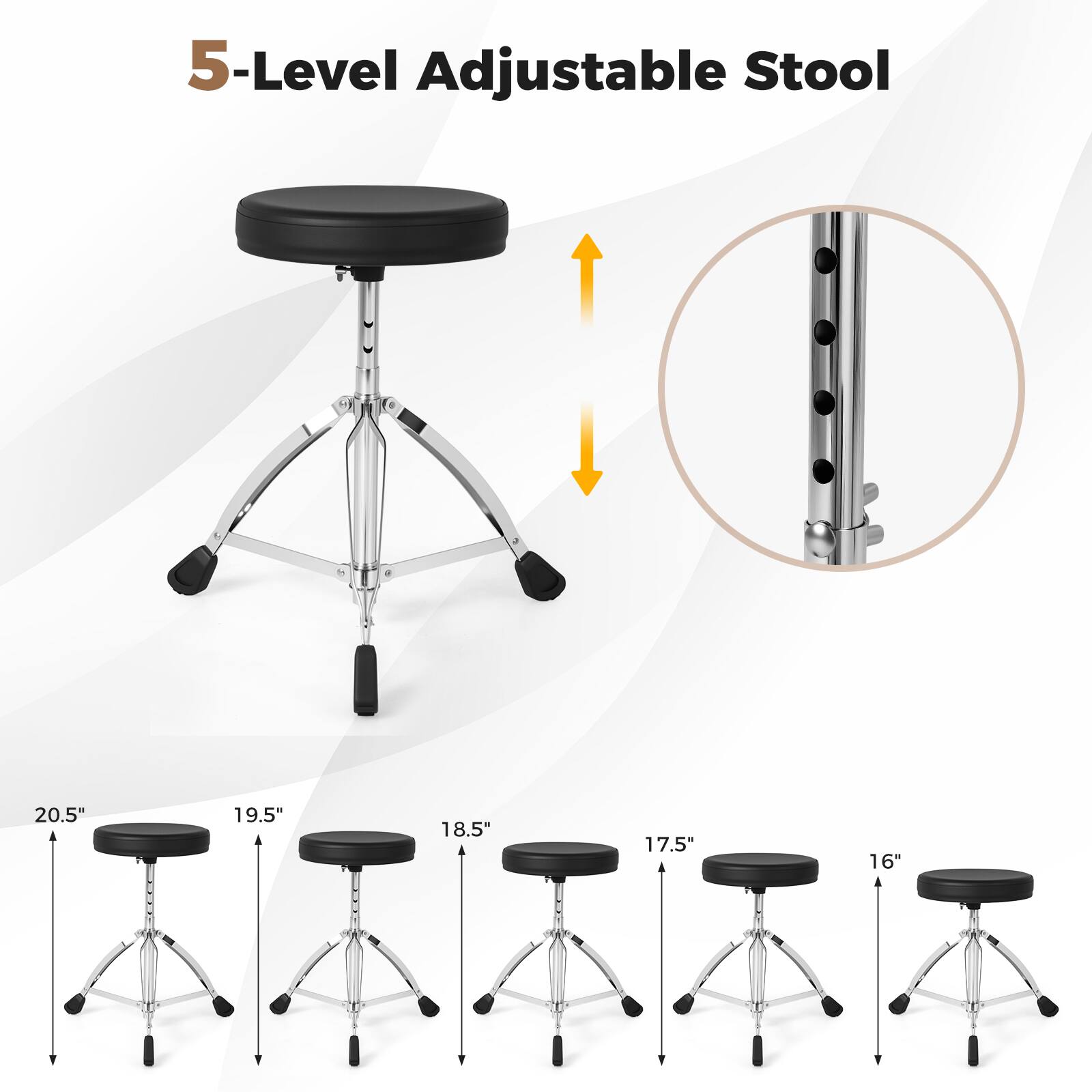 5-Level Adjustable Stool

20.5"  
19.5"  
18.5"  
17.5"  
16"