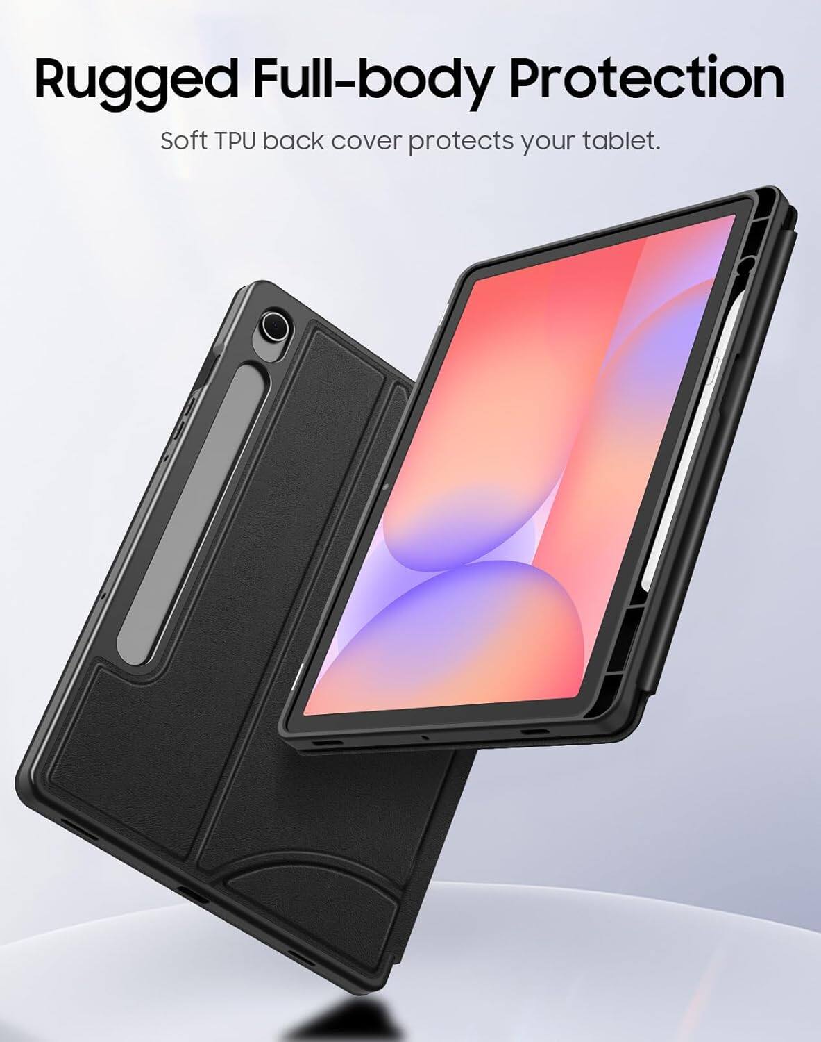 Rugged Full-body Protection  
Soft TPU back cover protects your tablet.