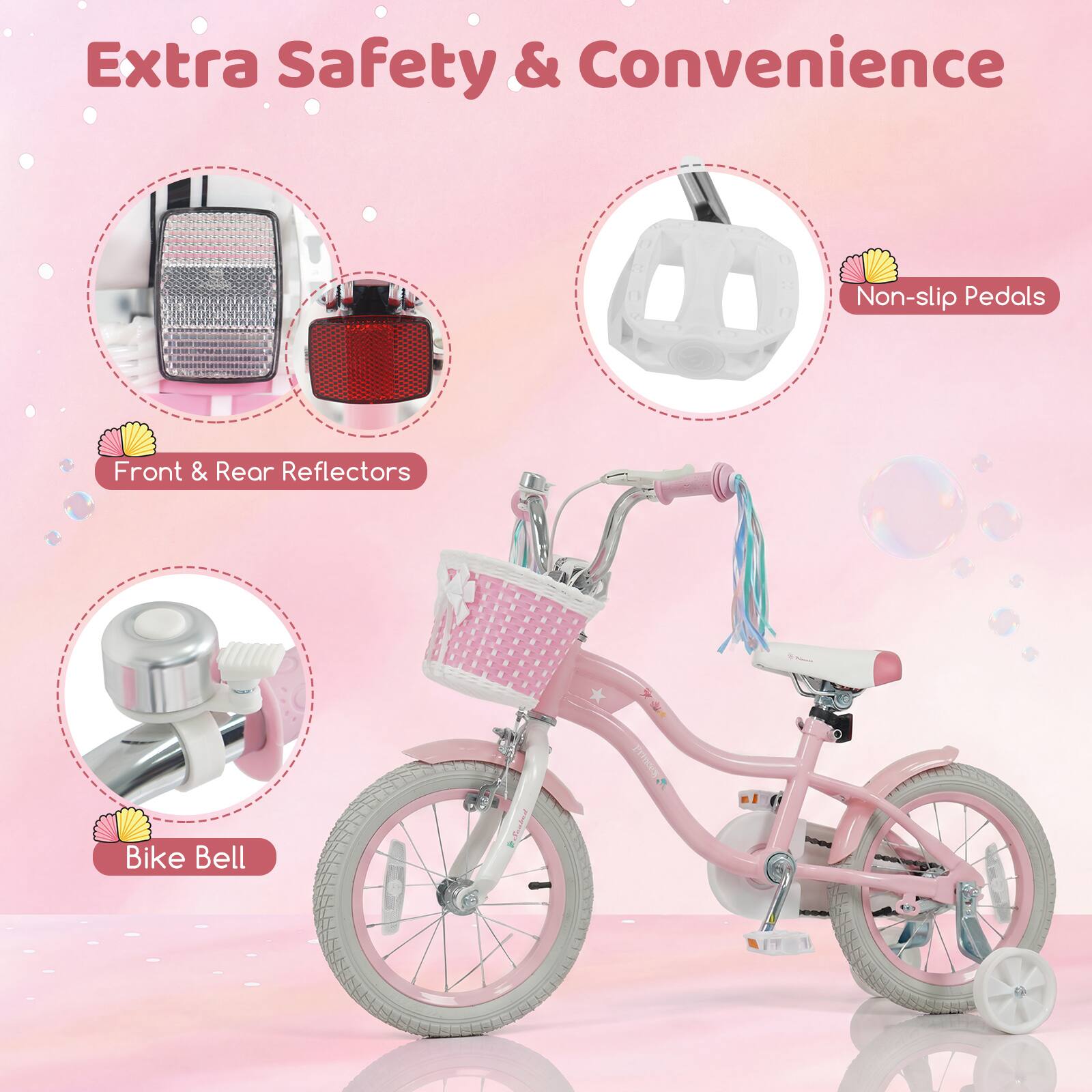 Extra Safety & Convenience

- Front & Rear Reflectors
- Non-slip Pedals
- Bike Bell