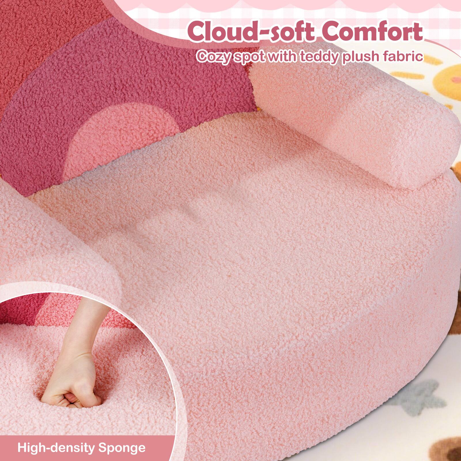 Cloud-soft Comfort  
Cozy spot with teddy plush fabric  
High-density Sponge