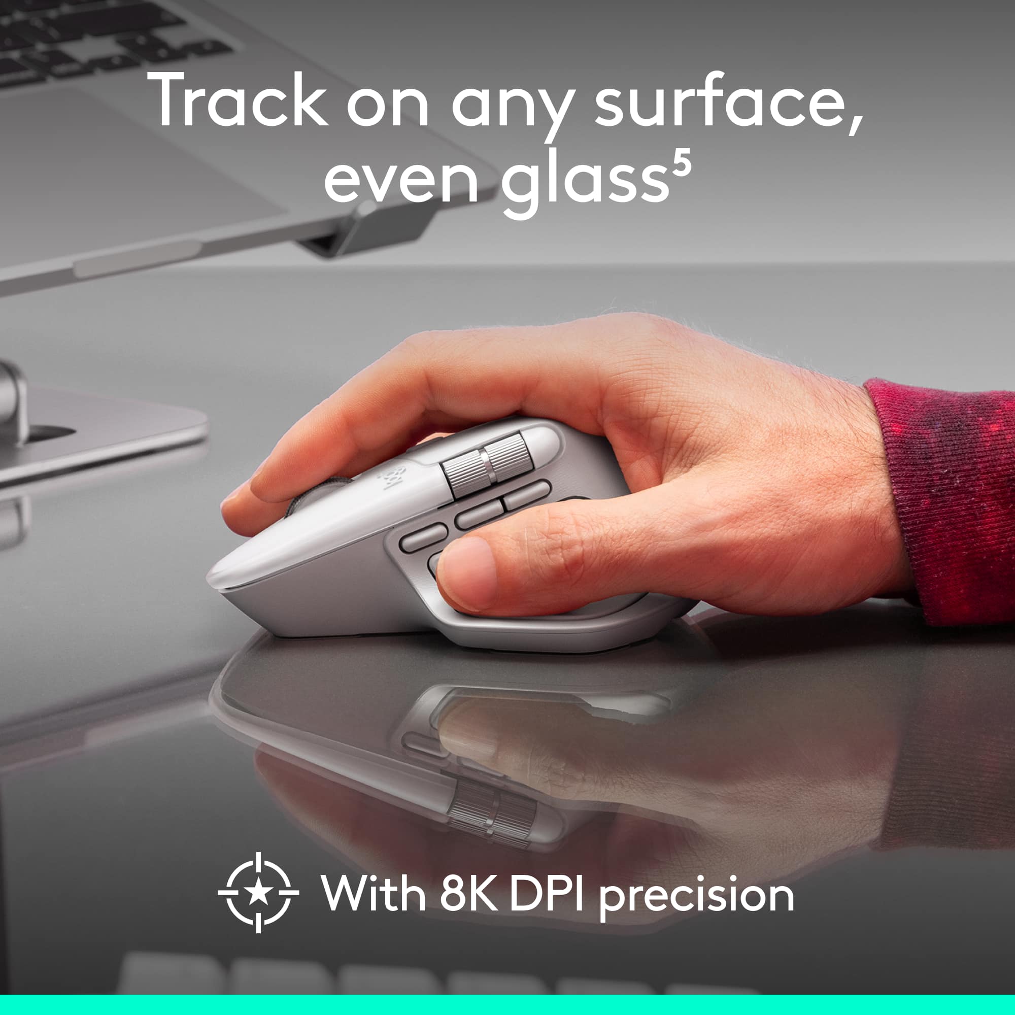 Track on any surface, even glass. With 8K DPI precision.