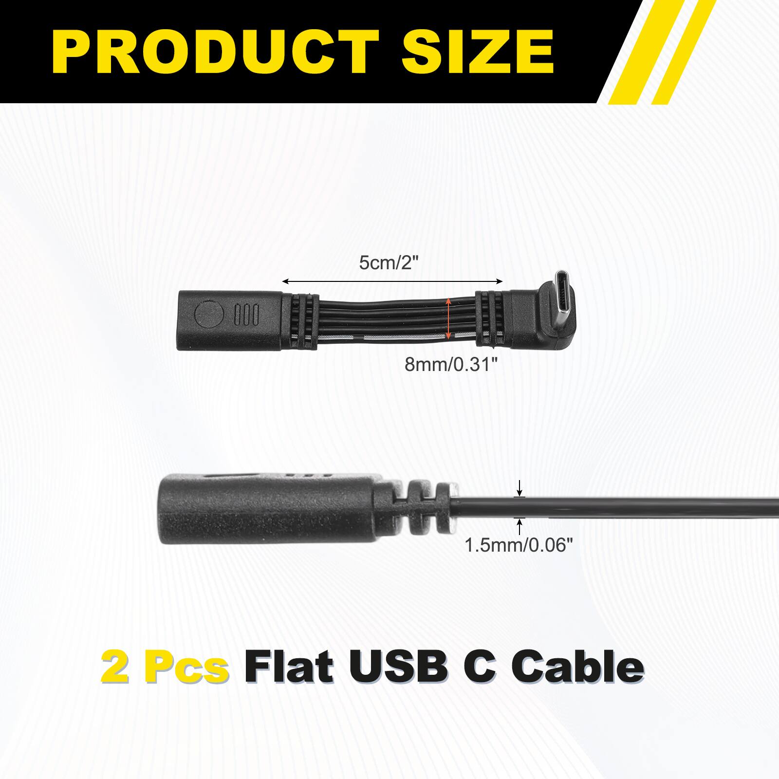 PRODUCT SIZE

5cm/2"  
8mm/0.31"  
1.5mm/0.06"  

2 Pcs Flat USB C Cable