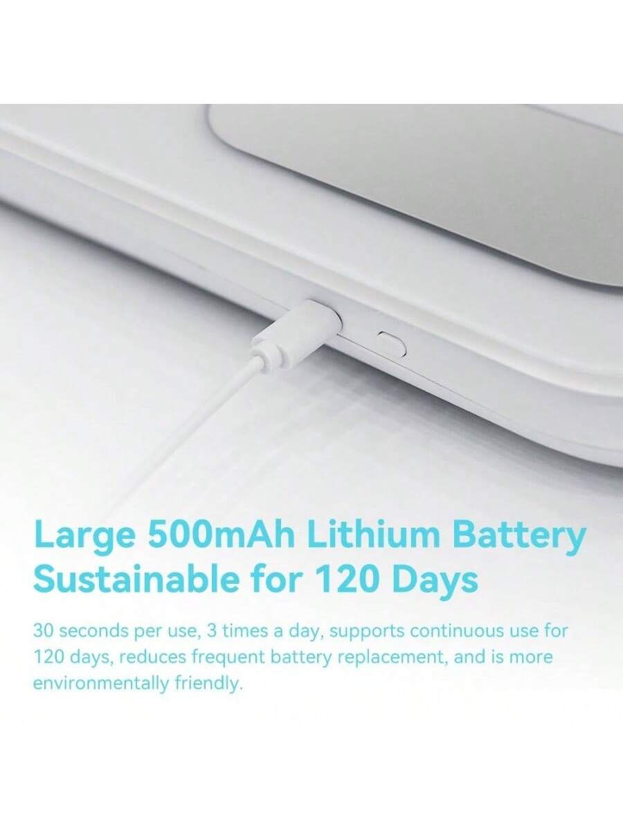 Large 500mAh Lithium Battery  
Sustainable for 120 Days  

30 seconds per use, 3 times a day, supports continuous use for 120 days, reduces frequent battery replacement, and is more environmentally friendly.