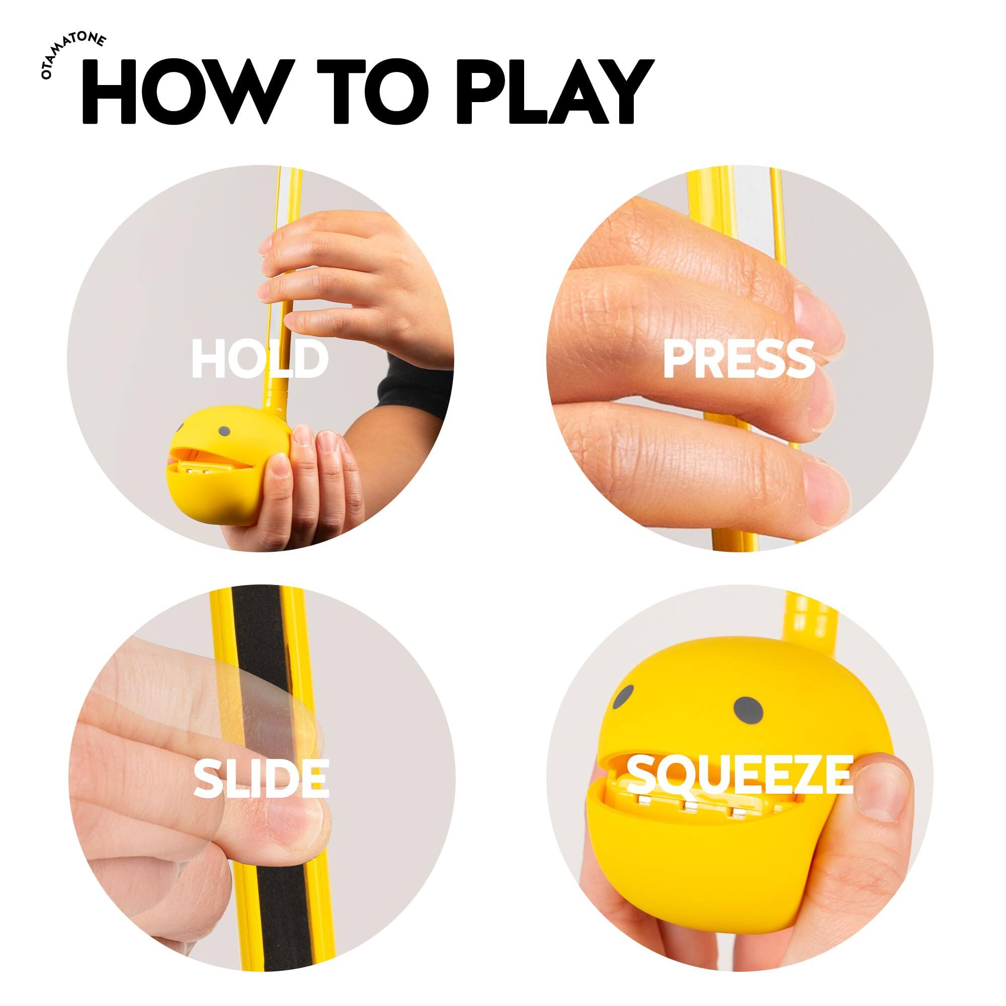 HOW TO PLAY

HOLD

PRESS

SLIDE

SQUEEZE