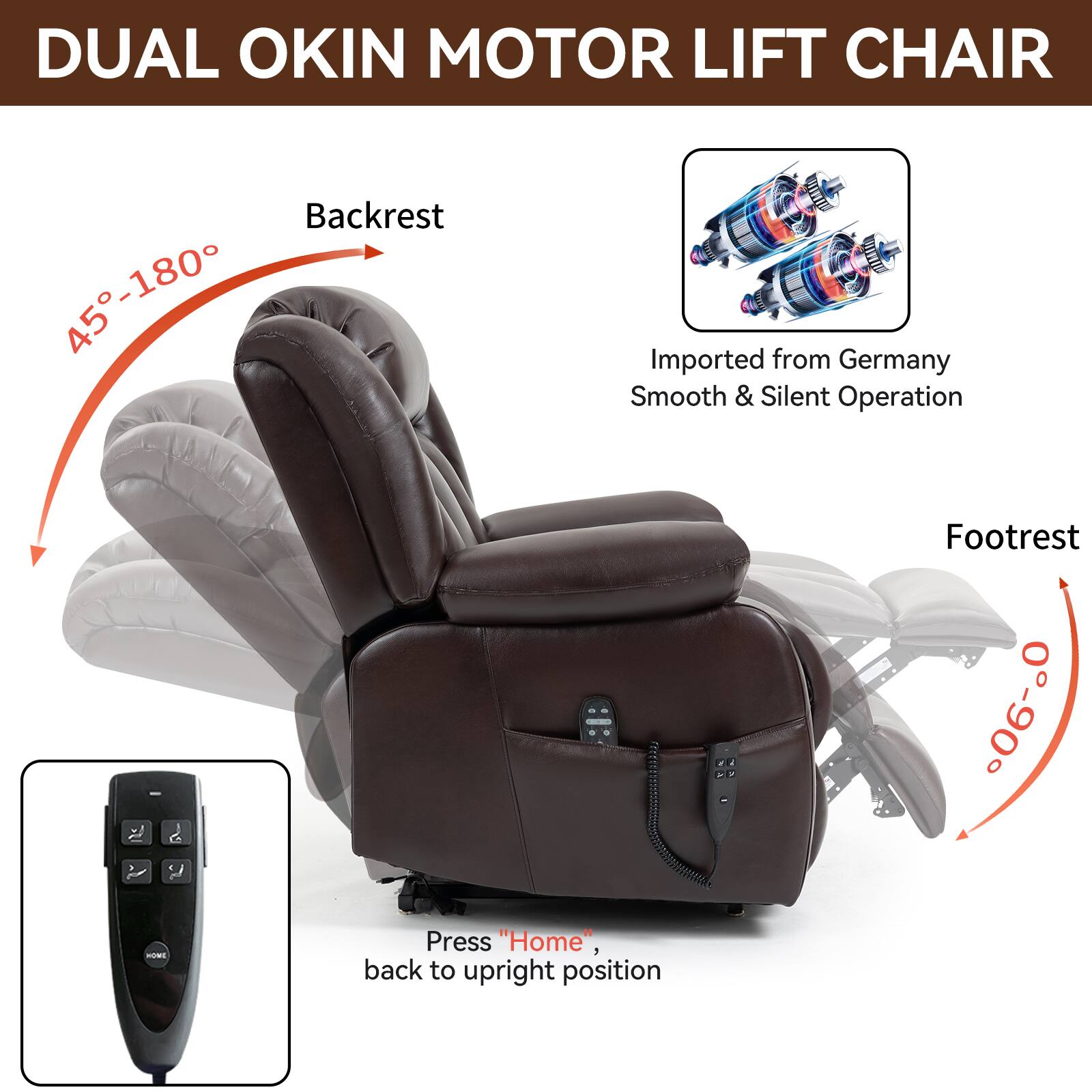 DUAL OKIN MOTOR LIFT CHAIR

Backrest: 45°-180°

Footrest: 0°-90°

Imported from Germany
Smooth & Silent Operation

Press "Home", back to upright position