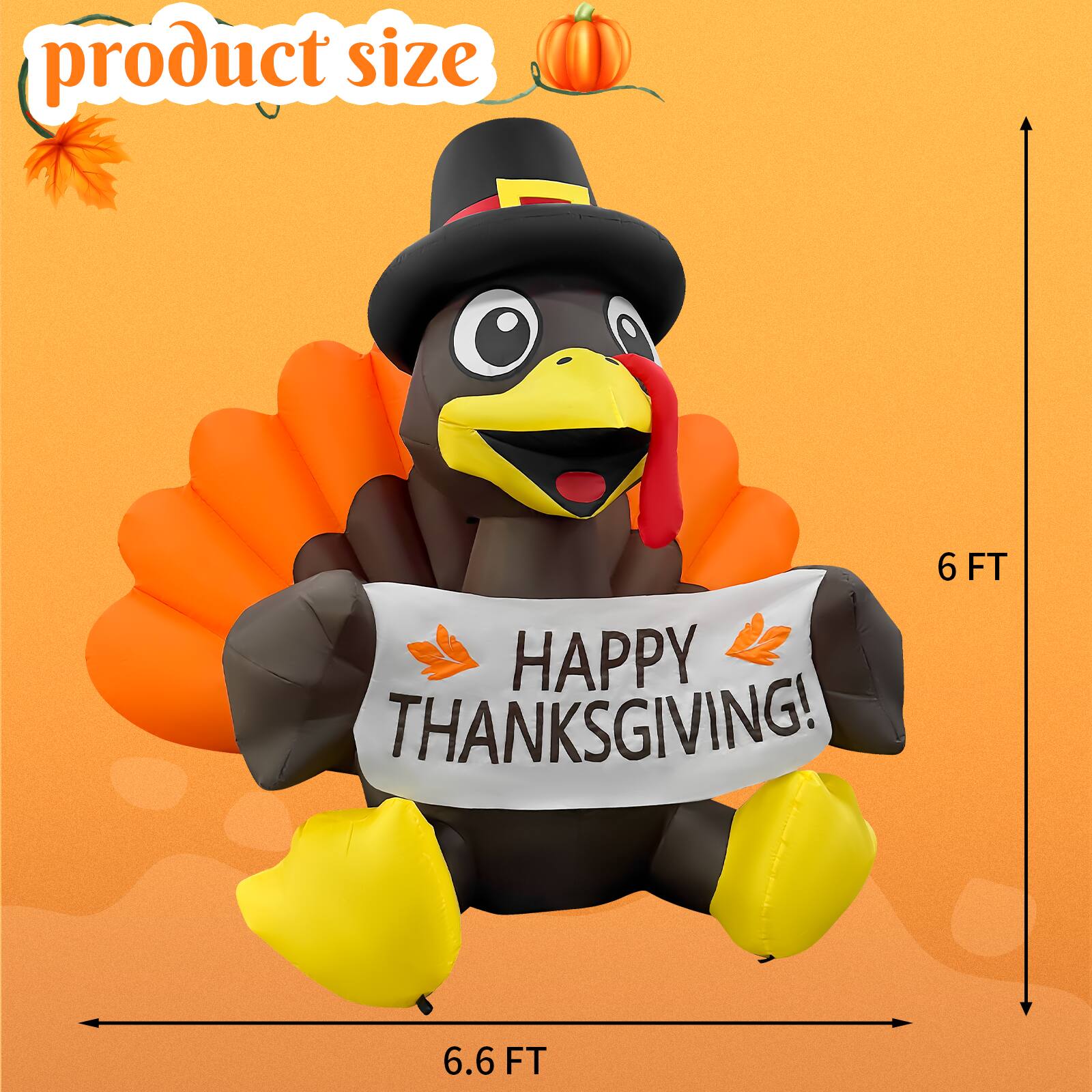 product size

HAPPY THANKSGIVING!

6 FT

6.6 FT