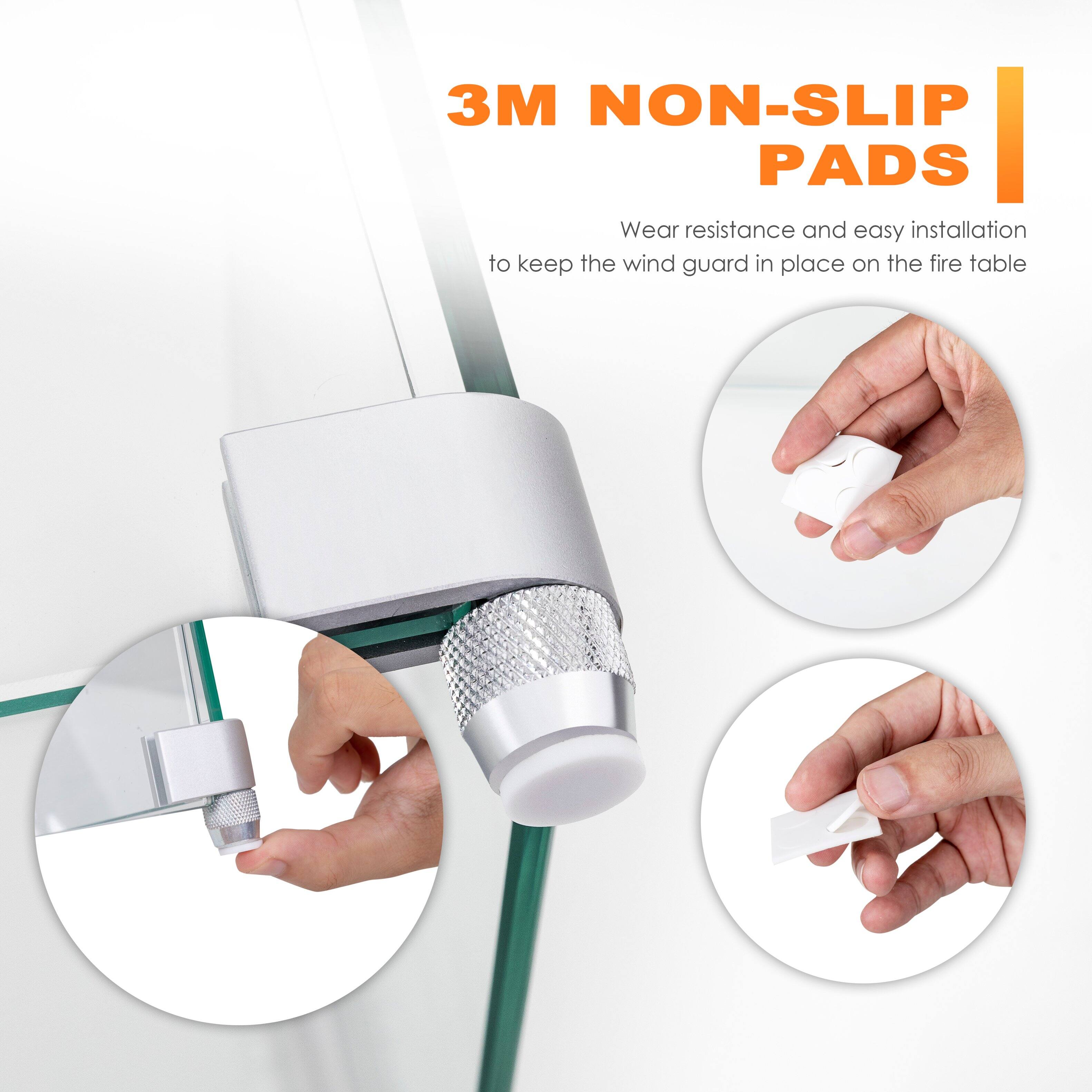 3M NON-SLIP PADS

Wear resistance and easy installation to keep the wind guard in place on the fire table