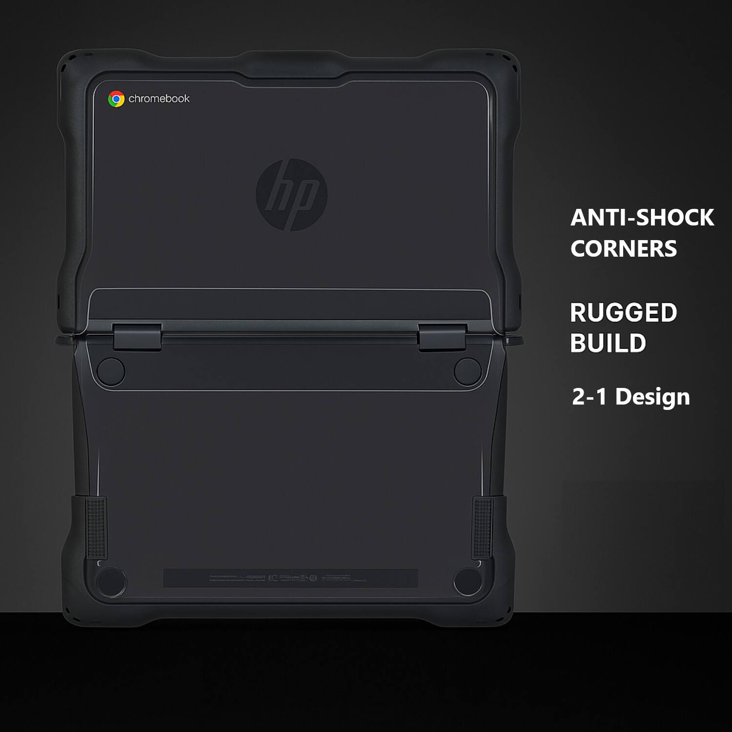 chromebook  
hp  

ANTI-SHOCK CORNERS  
RUGGED BUILD  
2-1 Design