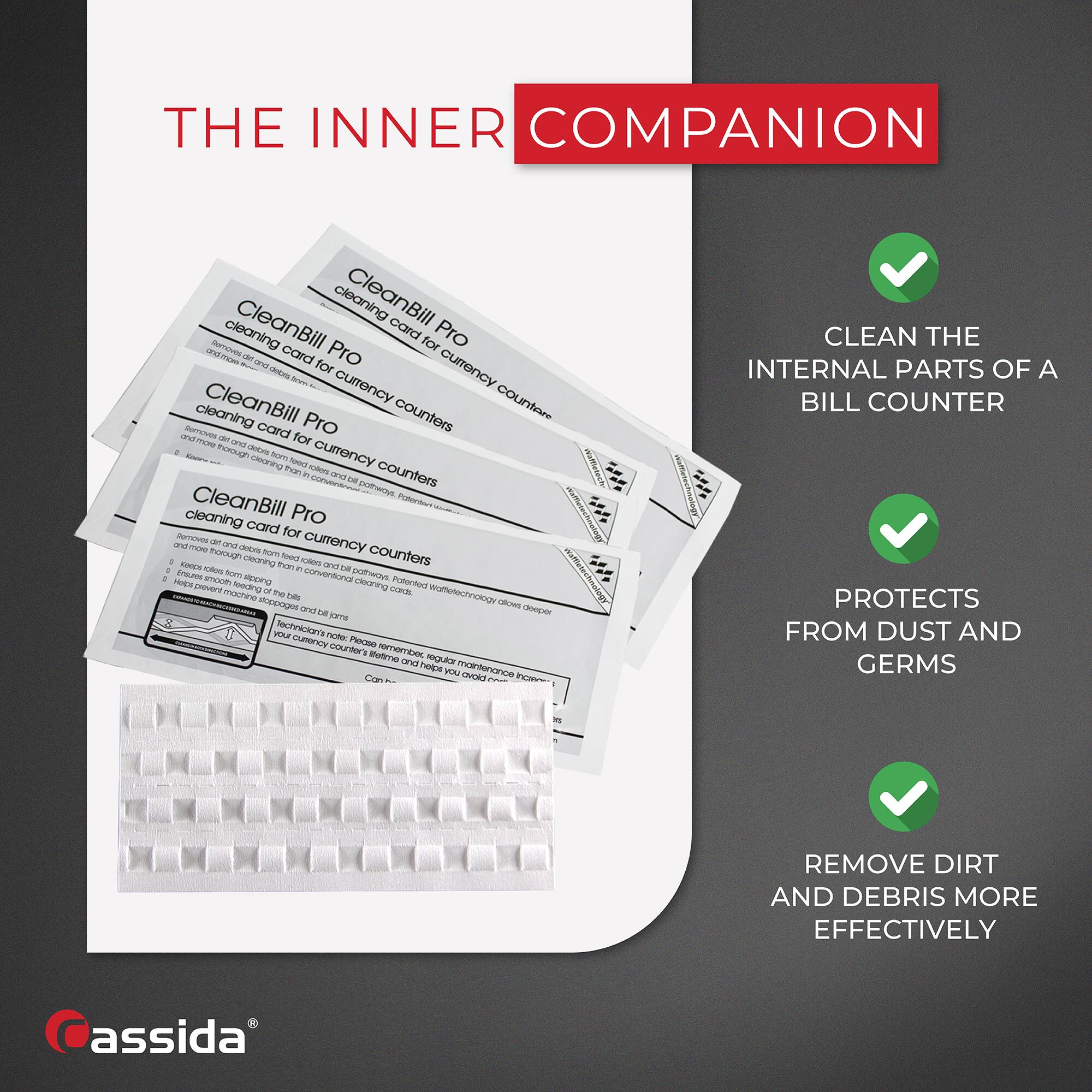**THE INNER COMPANION**

- CLEAN THE INTERNAL PARTS OF A BILL COUNTER
- PROTECTS FROM DUST AND GERMS
- REMOVE DIRT AND DEBRIS MORE EFFECTIVELY

**CleanBill Pro**  
cleaning card for currency counters

**CleanBill Pro**  
cleaning card for currency counters

**CleanBill Pro**  
cleaning card for currency counters

**CleanBill Pro**  
cleaning card for currency counters

**CleanBill Pro**  
cleaning card for currency counters

**CleanBill Pro**  
cleaning card for currency counters

**CleanBill Pro**  
cleaning card for currency counters

**CleanBill Pro**  
cleaning card for currency counters

**CleanBill Pro**  
cleaning card for currency counters

**CleanBill Pro**  
cleaning card for currency counters

**CleanBill Pro**  
cleaning card for currency counters

**CleanBill Pro**  
cleaning card for currency counters

**CleanBill Pro**  
cleaning card for currency counters

**CleanBill Pro**  
cleaning card for currency counters

**CleanBill Pro**  
cleaning card for currency counters

**CleanBill Pro**  
cleaning card for currency counters

**CleanBill Pro**