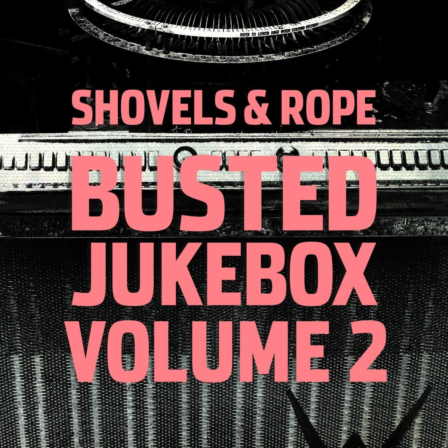 Shovels & Rope  
Busted Jukebox Volume 2