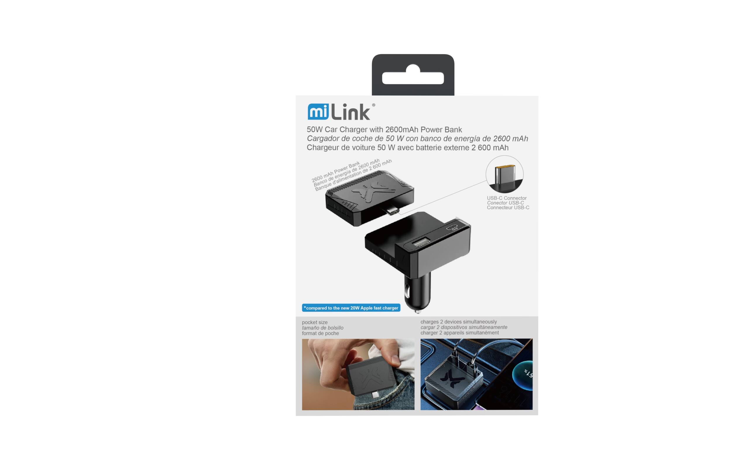mi Link 50W Car Charger with 2600mAh Power Bank  
Cargador de coche de 50 W con banco de energía de 2600 mAh  
Chargeur de voiture 50 W avec batterie externe 2 600 mAh  
Bank mAh Power de 2600 2 600 de 2600 mAh de d'alimentation  
Banco Banque USB-C Connector Conector USB-C Connecteur USB-C  

*compared by the new 20W Apple fast charger  
pocket size tamaño de bolsillo format de poche  
charges 2 devices simultaneously cargar 2 dispositivos simultáneamente charger 2 appareils simultanément