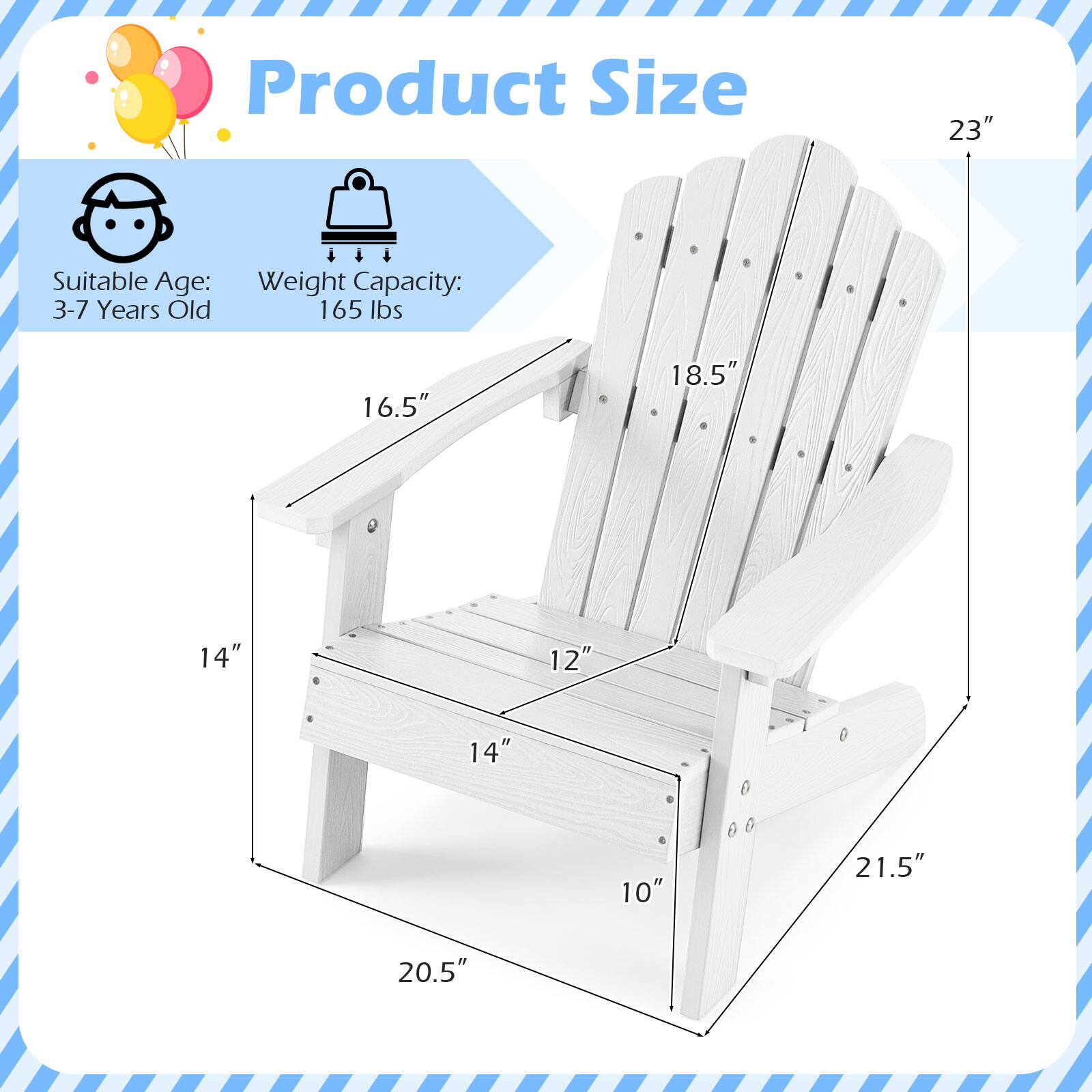 Product Size: 23"  
Suitable Age: 3-7 Years Old  
Weight Capacity: 165 lbs  
Dimensions: 16.5" x 18.5" x 14" x 12" x 14" x 10" x 21.5" x 20.5"