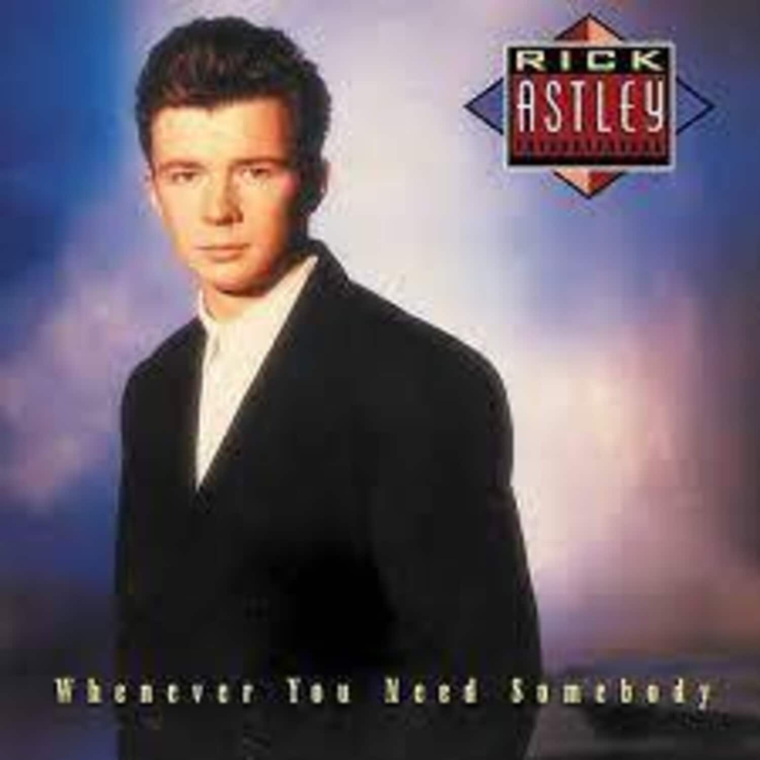 Rick Astley  
Whenever You Need Somebody