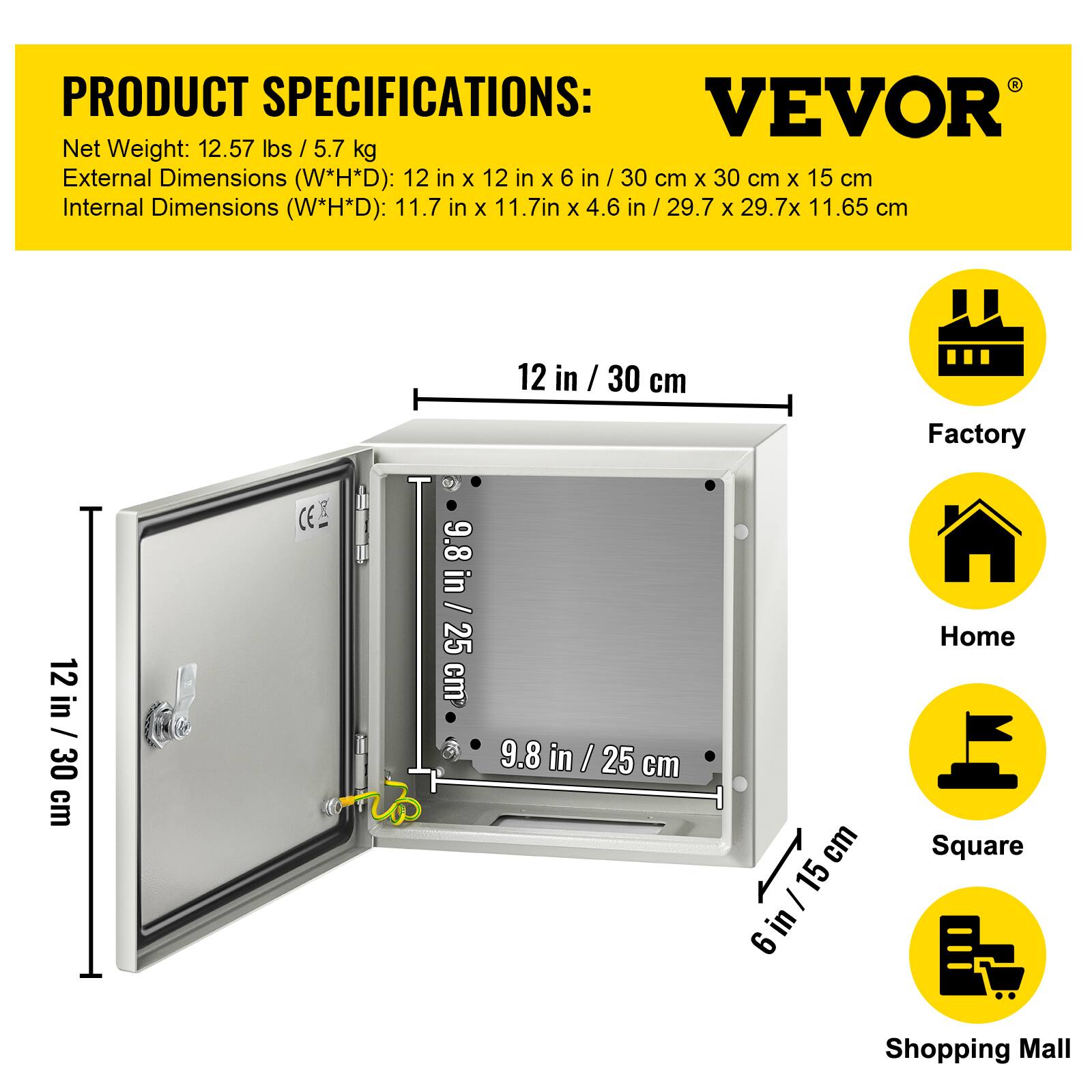 PRODUCT SPECIFICATIONS:  
VEVOR  
Net Weight: 12.57 lbs / 5.7 kg  
External Dimensions (W*H*D): 12 in x 12 in x 6 in / 30 cm x 30 cm x 15 cm  
Internal Dimensions (W*H*D): 11.7 in x 11.7 in x 4.6 in / 29.7 cm x 29.7 cm x 11.65 cm  

Factory  
Home  
Square  
Shopping Mall