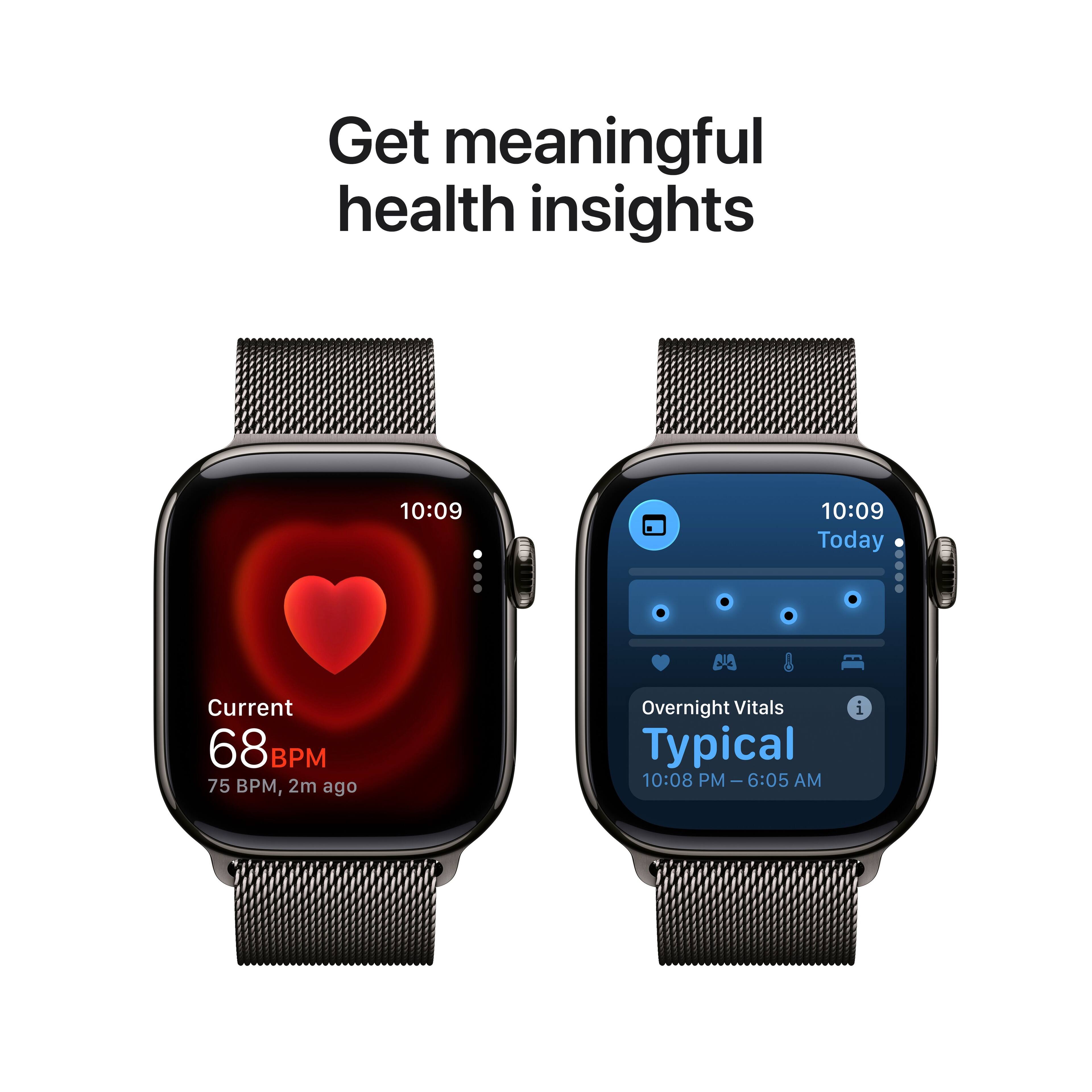 Get meaningful health insights

Current  
68 BPM  
75 BPM, 2m ago

Overnight Vitals  
Typical  
10:08 PM - 6:05 AM