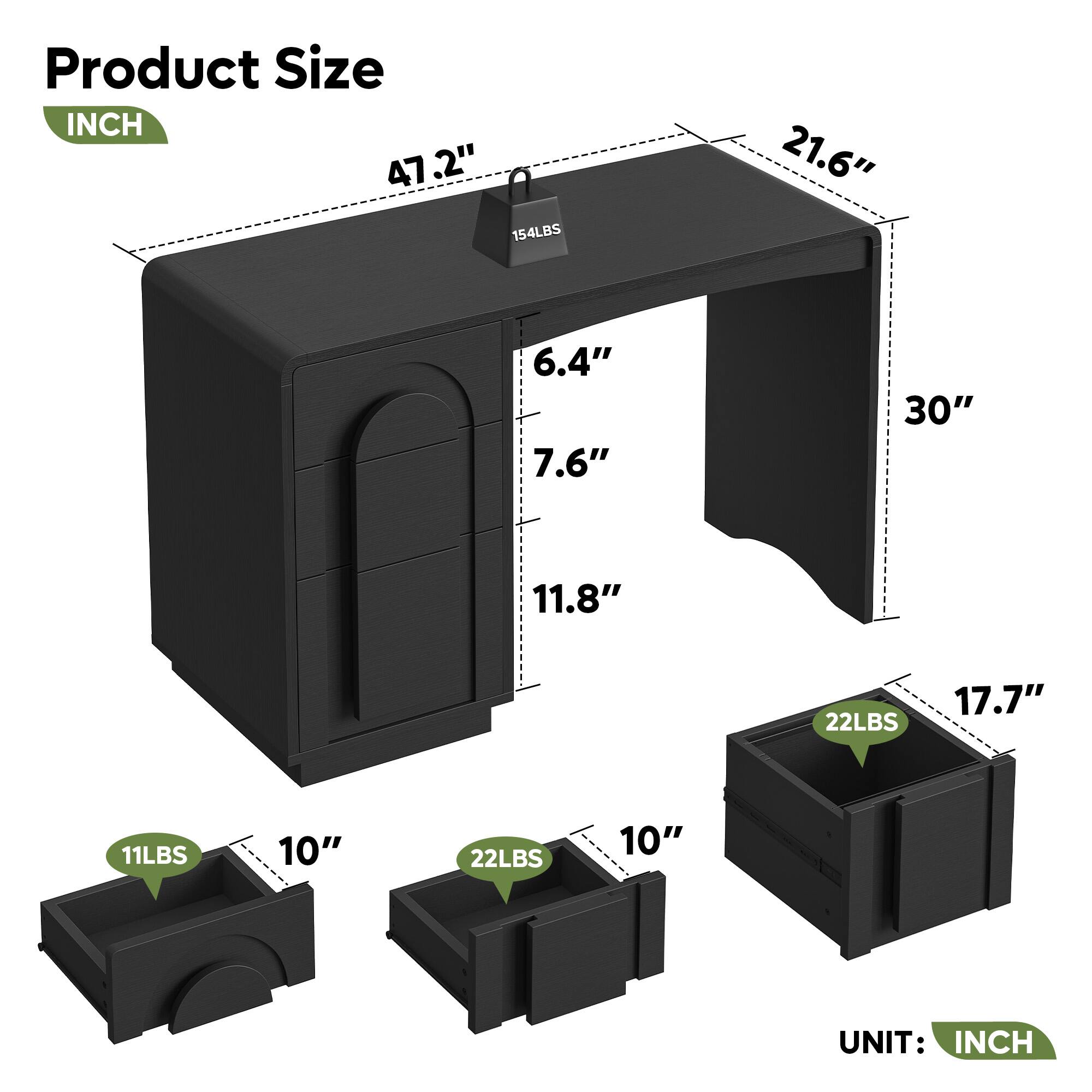 Product Size  
INCH  
47.2" 21.6" 6.4" 7.6" 30" 11.8" 10" 10" 17.7"  
154LBS 22LBS 22LBS 11LBS  
UNIT: INCH