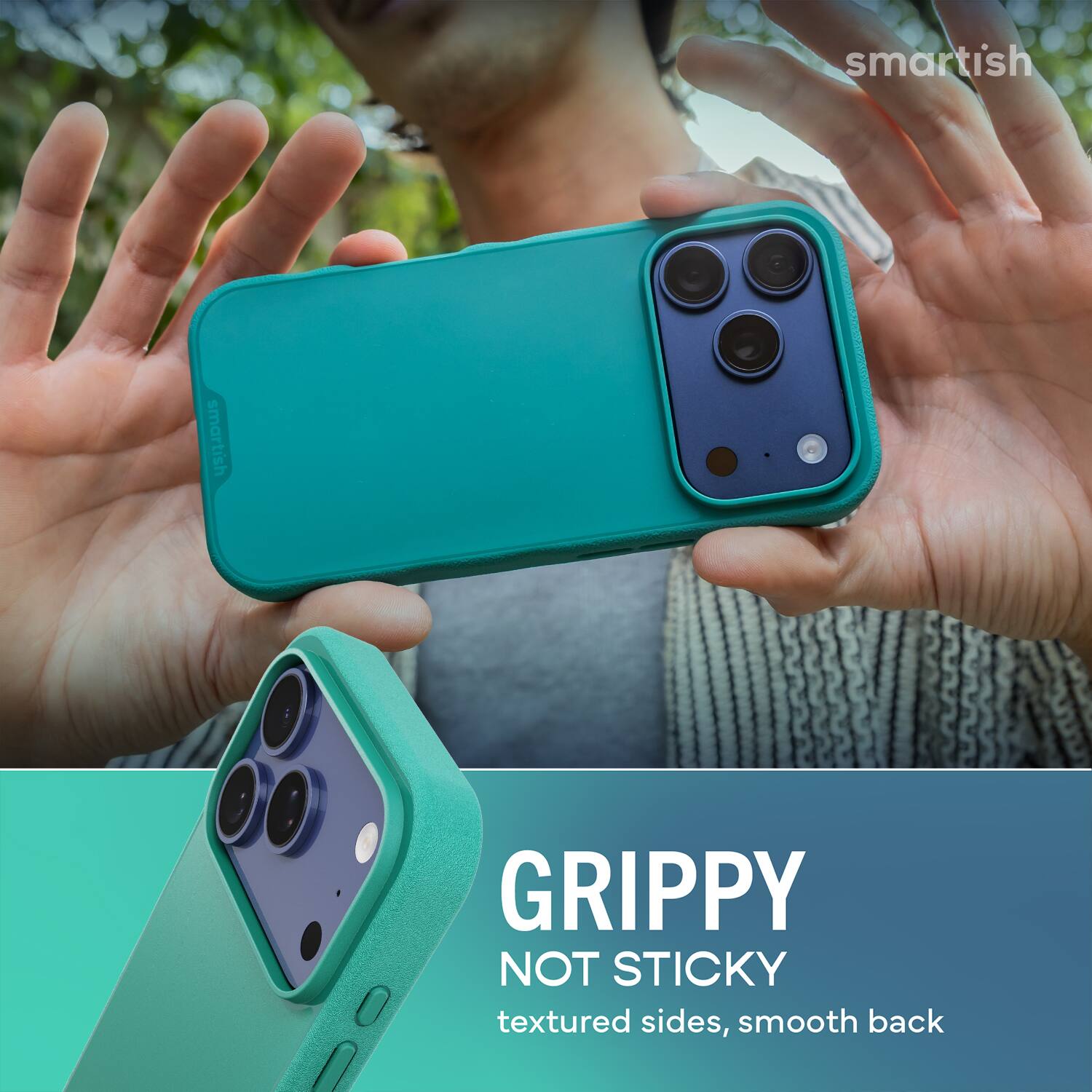 smartish  
GRIPPY NOT STICKY  
textured sides, smooth back