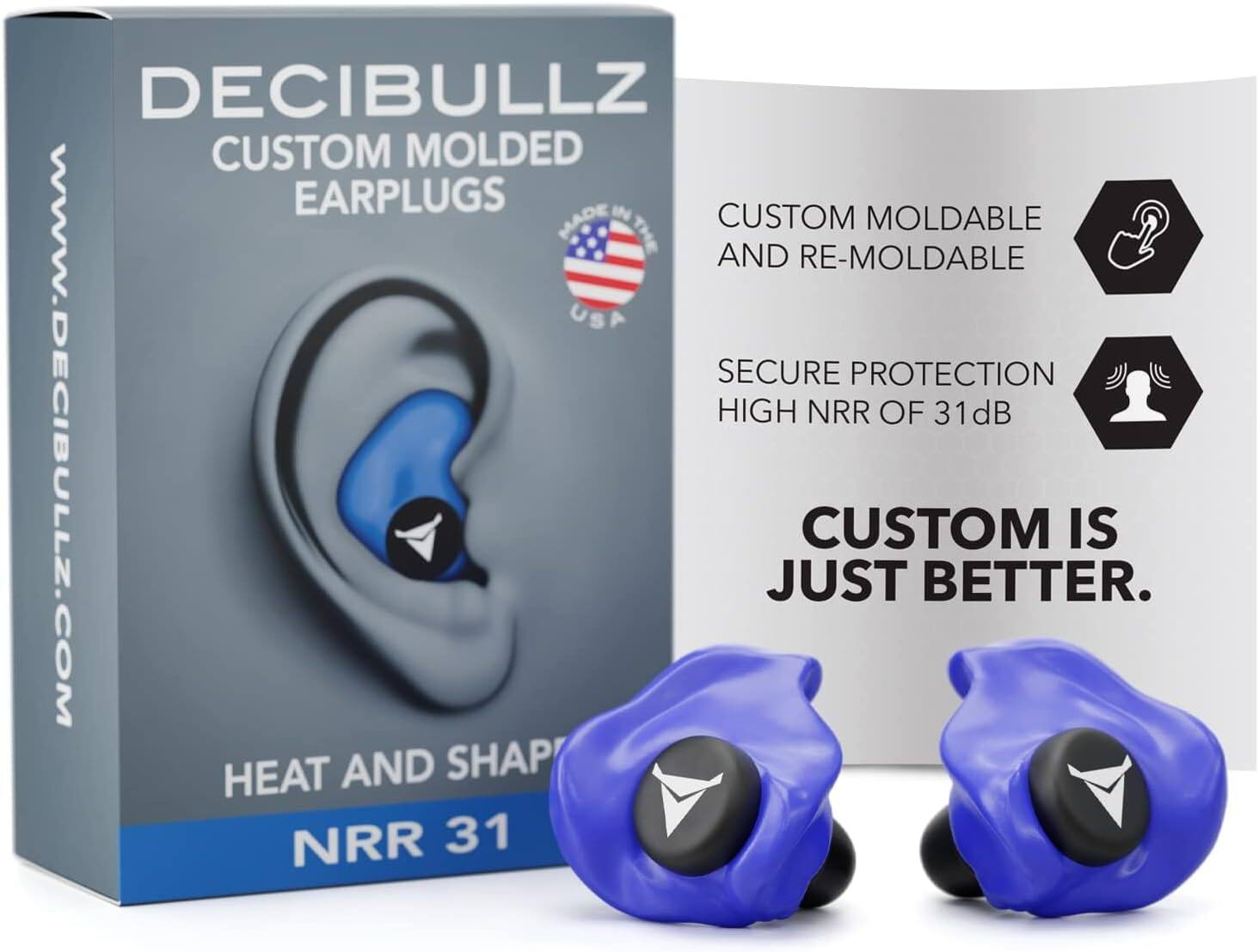DECIBULLZ CUSTOM MOLDED EARPLUGS

- CUSTOM MOLDABLE AND RE-MOLDABLE
- SECURE PROTECTION HIGH NRR OF 31dB
- HEAT AND SHAPE
- NRR 31

CUSTOM IS JUST BETTER.

WWW.DECIBULLZ.COM