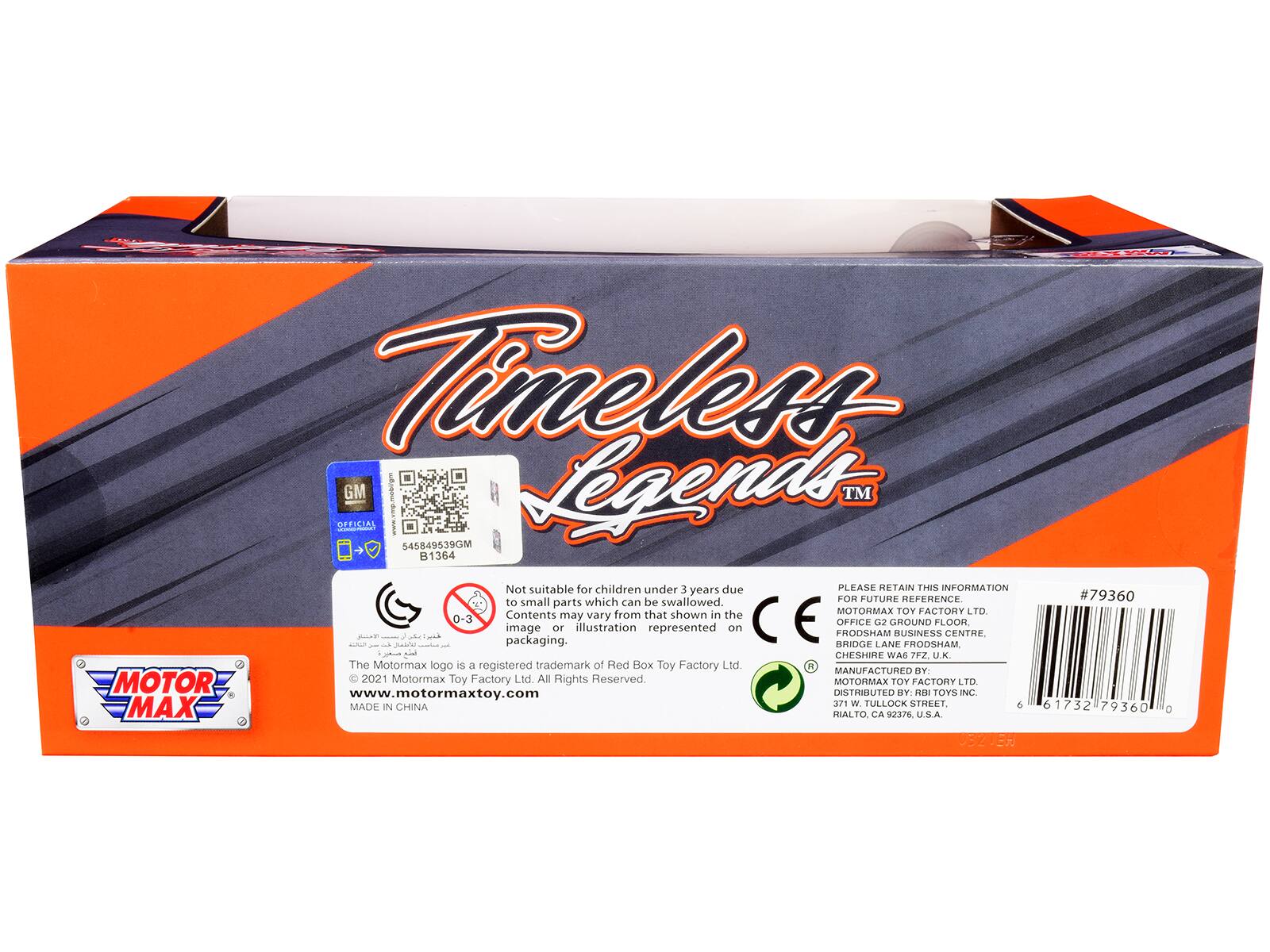 Timeless Legends TM

GM OFFICIAL

545849539GM B1364

Not suitable for children under 3 years due to small parts which can be swallowed. Contents may vary from that shown in the image or illustration represented on packaging.

PLEASE RETAIN THIS INFORMATION FOR FUTURE REFERENCE

#79360

The Motormax logo is a registered trademark of Red Box Toy Factory Ltd. All Rights Reserved

MOTORMAX TOY FACTORY LTD

www.motormaxtoy.com

MADE IN CHINA

DISTRIBUTED BY: RH TOYS INC.

371 W TULLOCK STREET, 5 51732 79360

MAX HIALTO CA R23 ARU