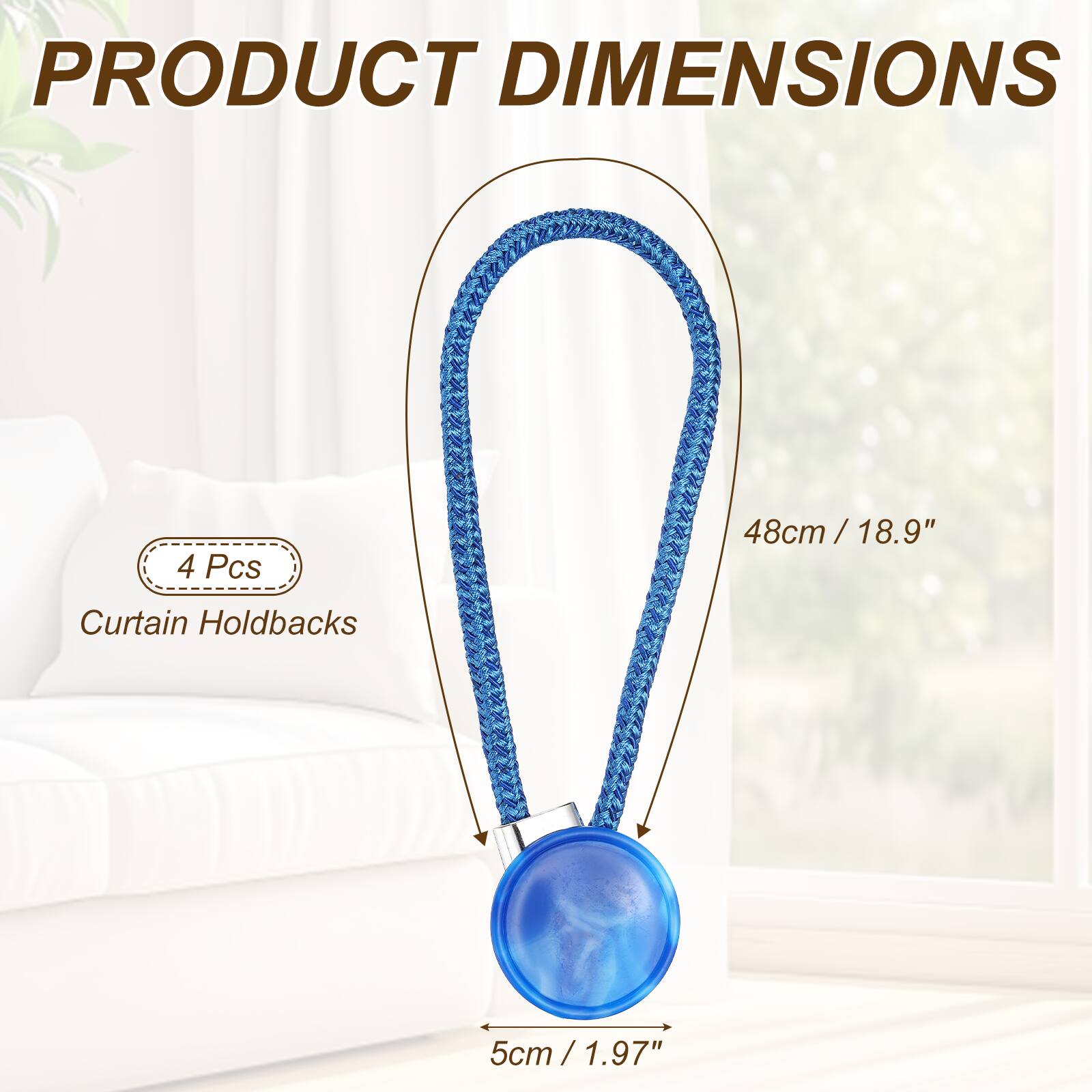 PRODUCT DIMENSIONS

4 Pcs

48cm / 18.9" / Curtain Holdbacks

5cm / 1.97"