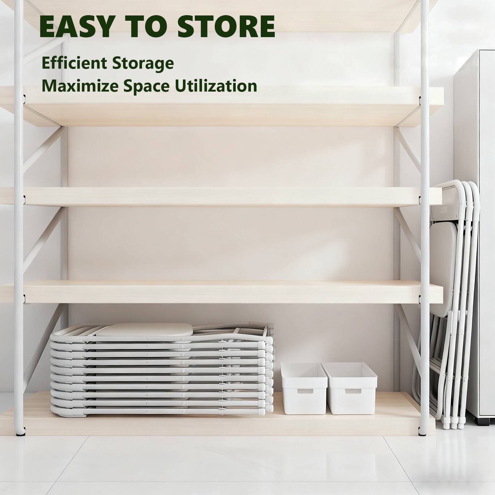 EASY TO STORE  
Efficient Storage  
Maximize Space Utilization