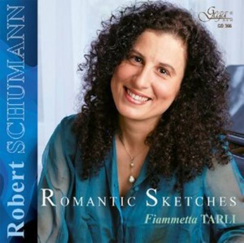 Robert SCHUMANN  
Romantic Sketches  
Fiammetta TARLI
