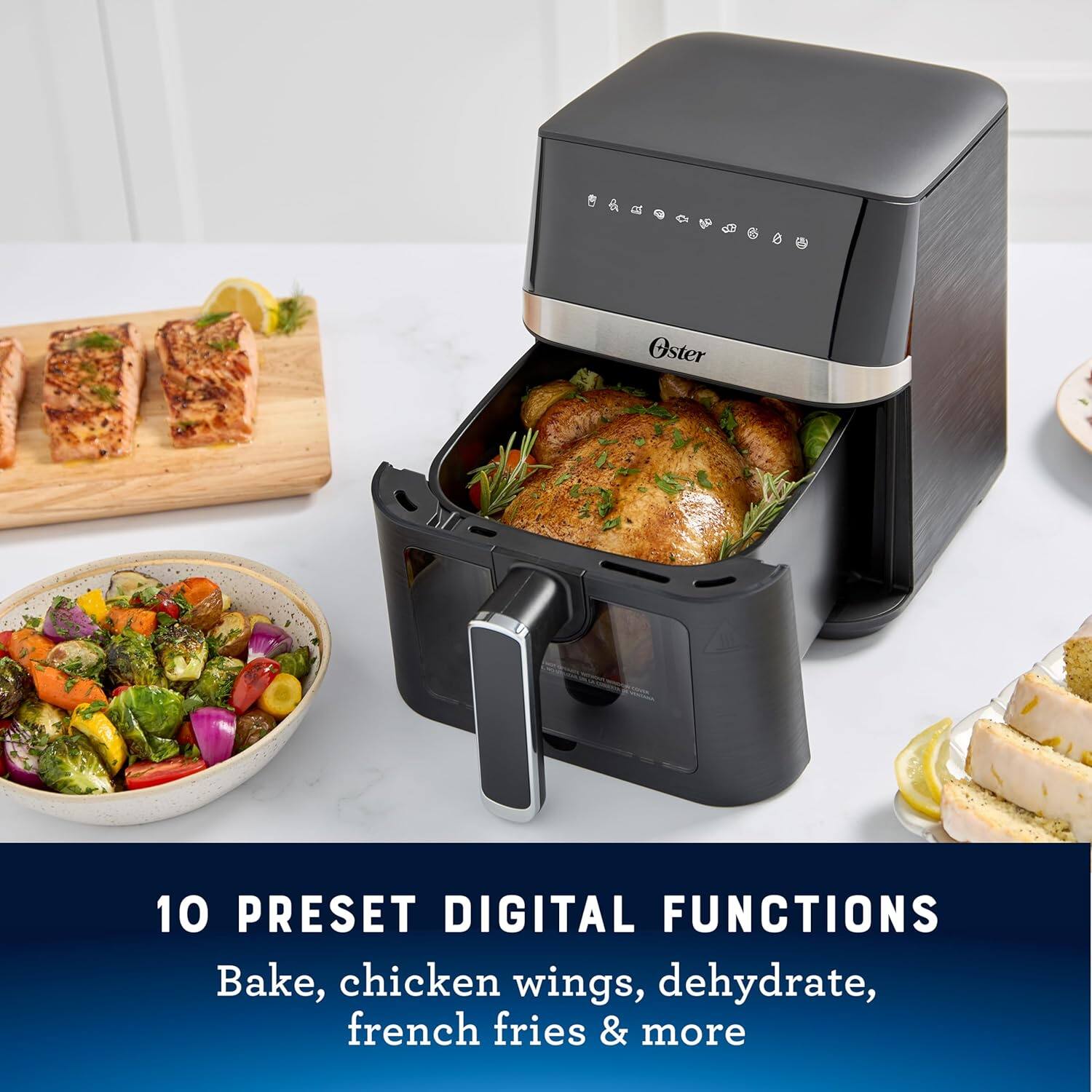 10 PRESET DIGITAL FUNCTIONS  
Bake, chicken wings, dehydrate, french fries & more