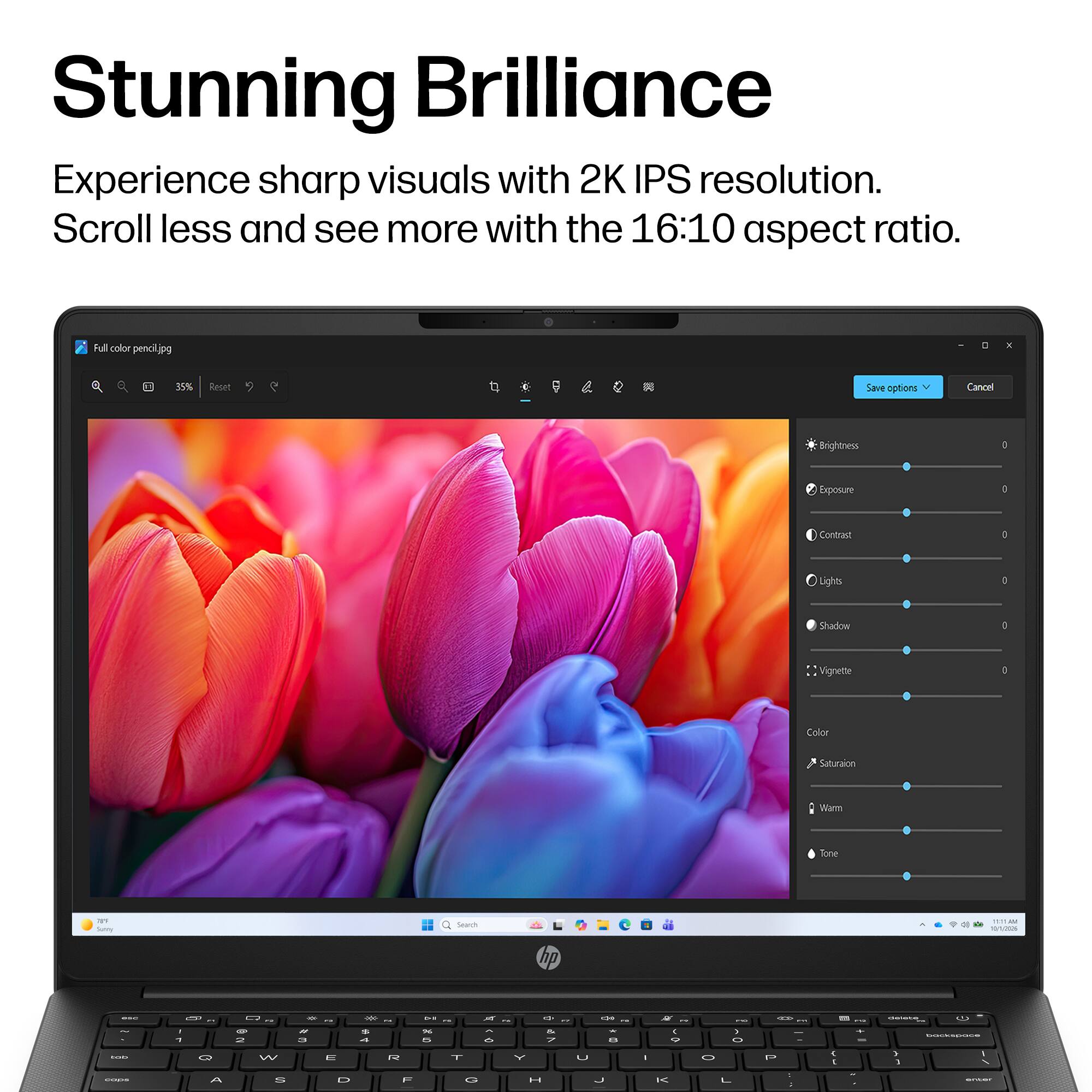 Stunning Brilliance  
Experience sharp visuals with 2K IPS resolution.  
Scroll less and see more with the 16:10 aspect ratio.