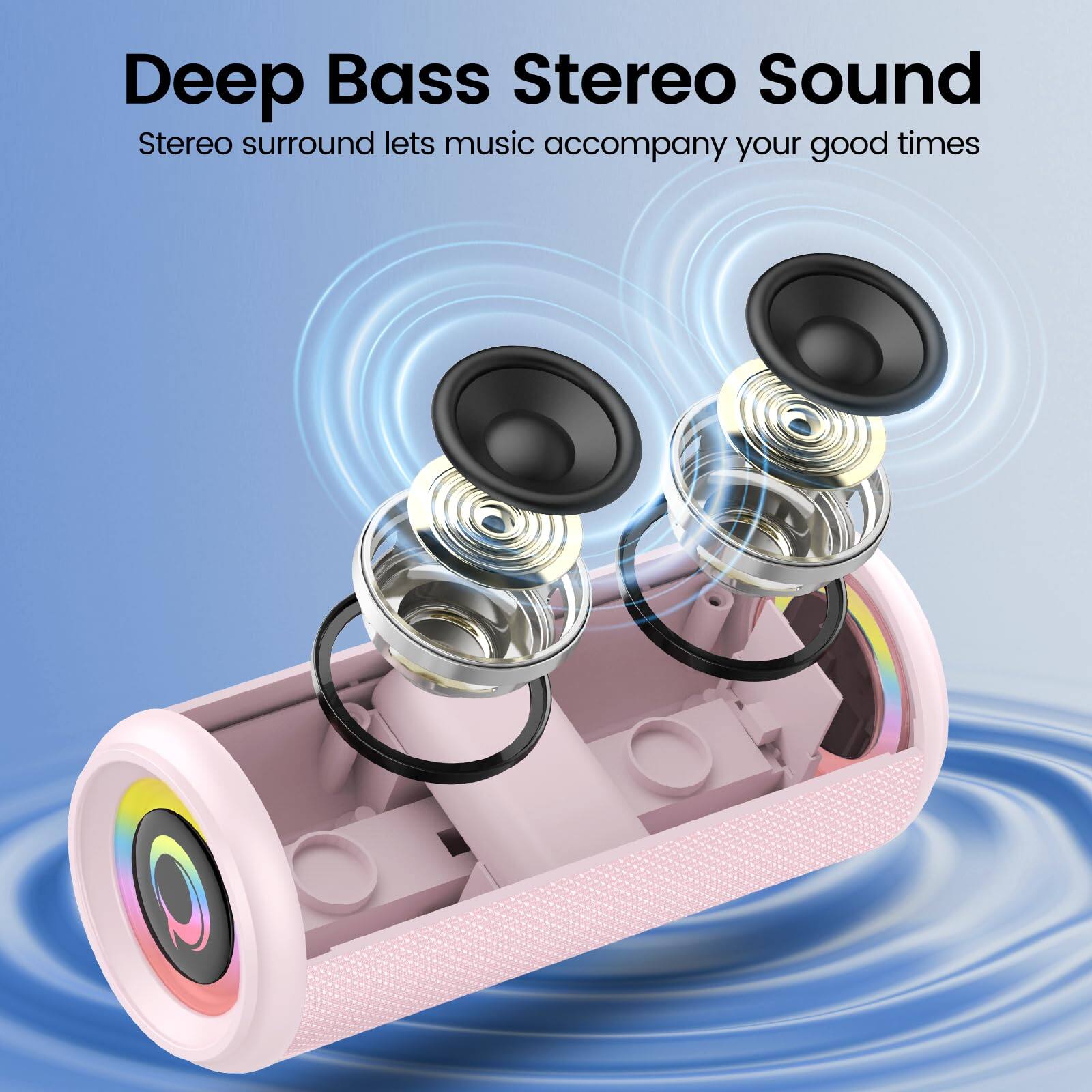 Deep Bass Stereo Sound  
Stereo surround lets music accompany your good times