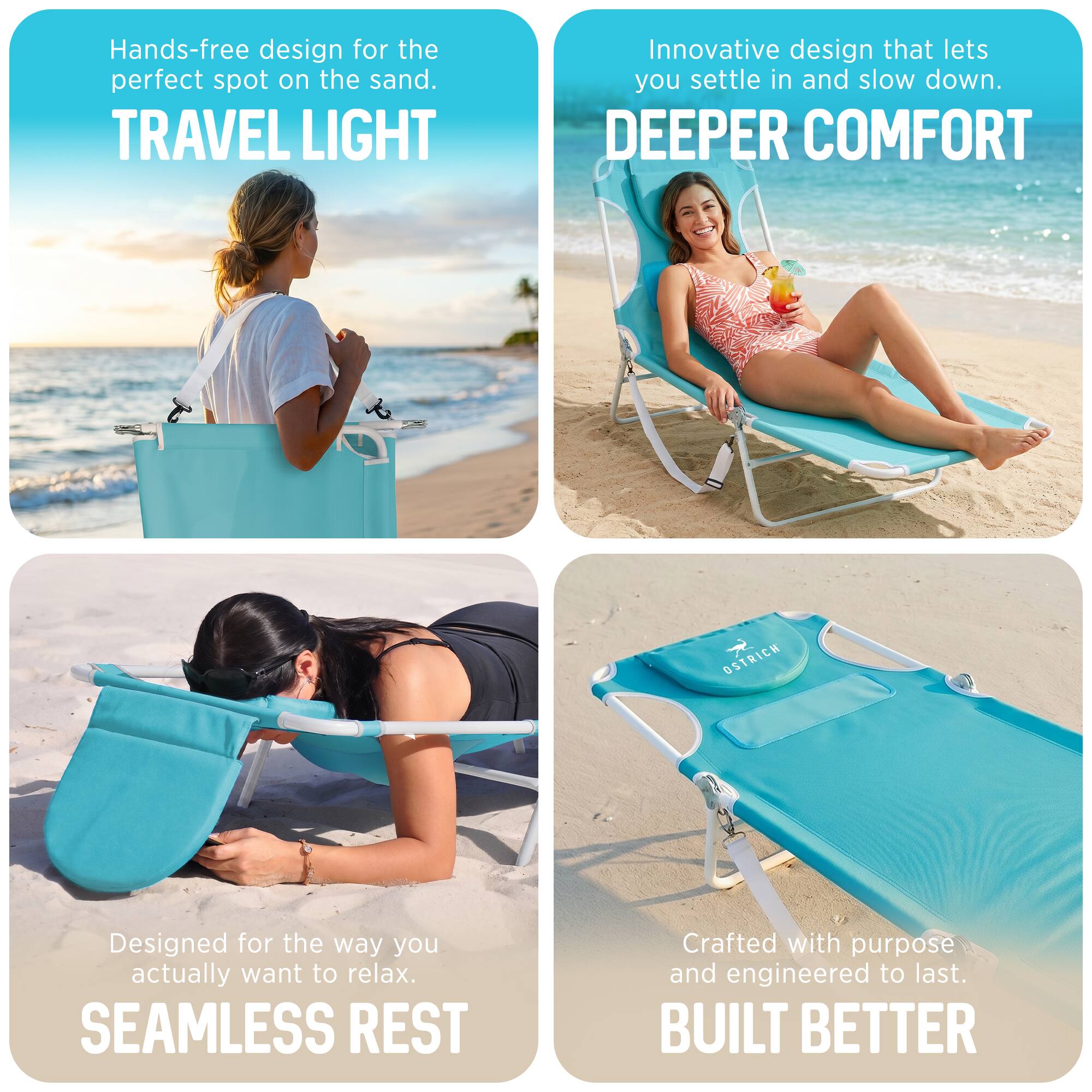 - Hands-free design for the perfect spot on the sand.  
  TRAVEL LIGHT

- Innovative design that lets you settle in and slow down.  
  DEEPER COMFORT

- Designed for the way you actually want to relax.  
  SEAMLESS REST

- Crafted with purpose and engineered to last.  
  BUILT BETTER